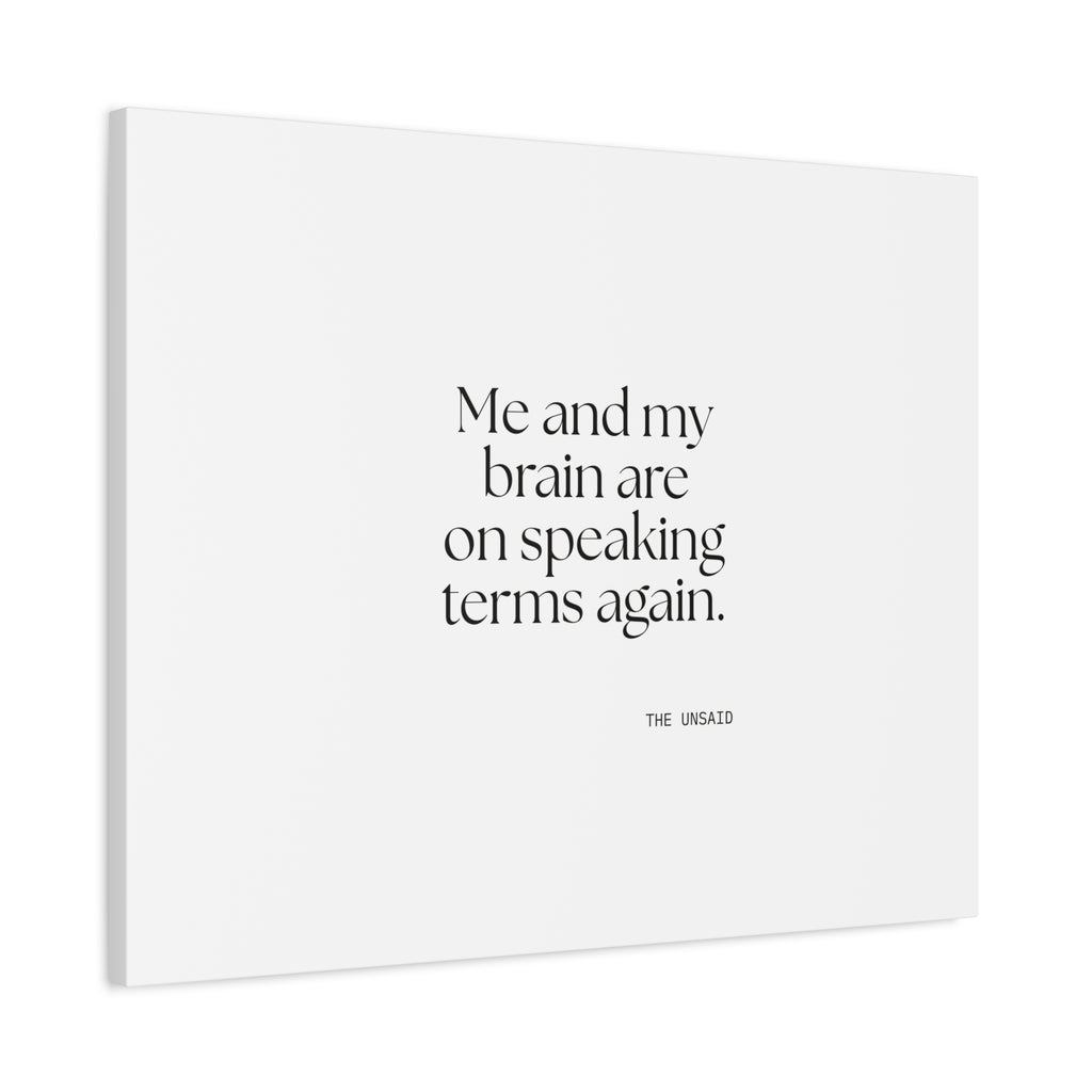 Me and my brain are on speaking terms again - Canvas Print - Dry Humor