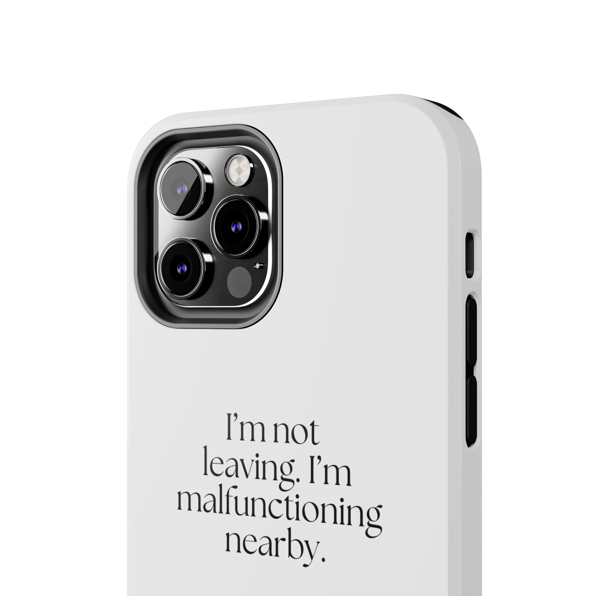 I’m not leaving. I’m malfunctioning nearby - Tough Phone Case - For Introverts