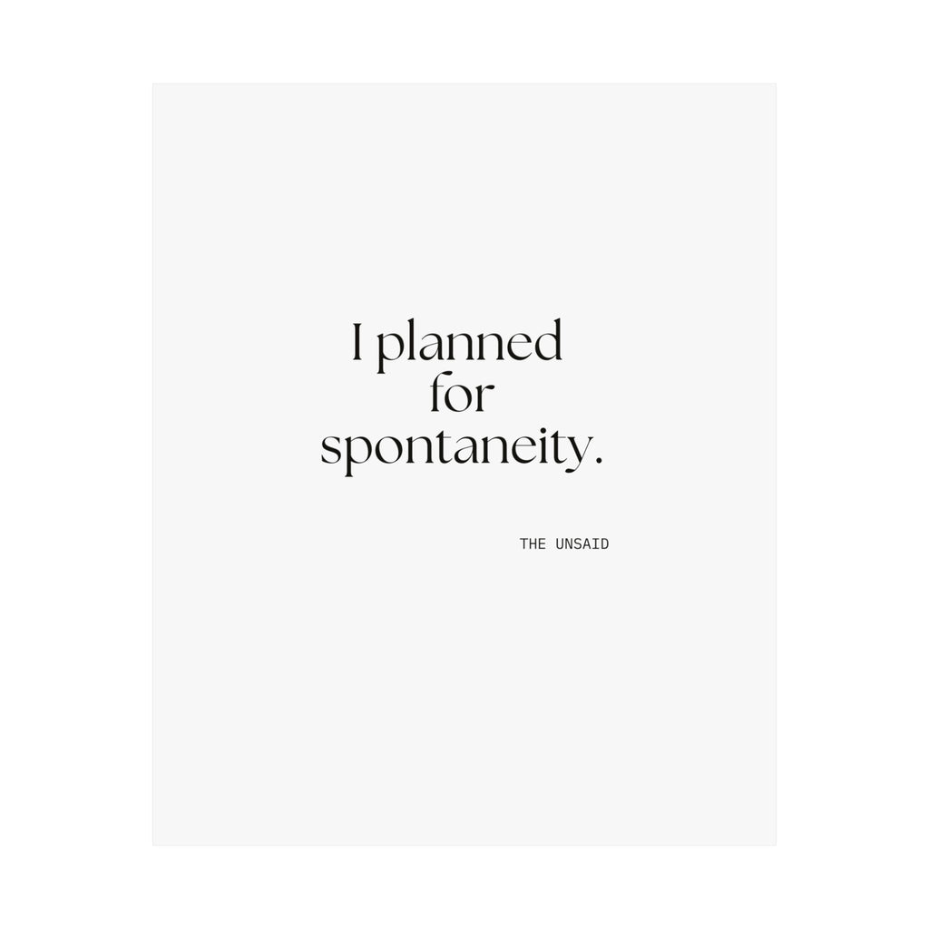 I planned for spontaneity - Poster - Dry Humor