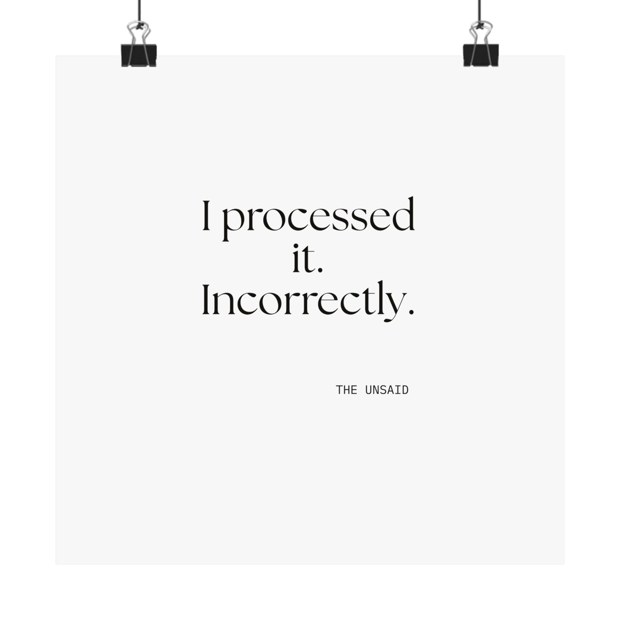 I processed it. Incorrectly - Poster - Dry Humor