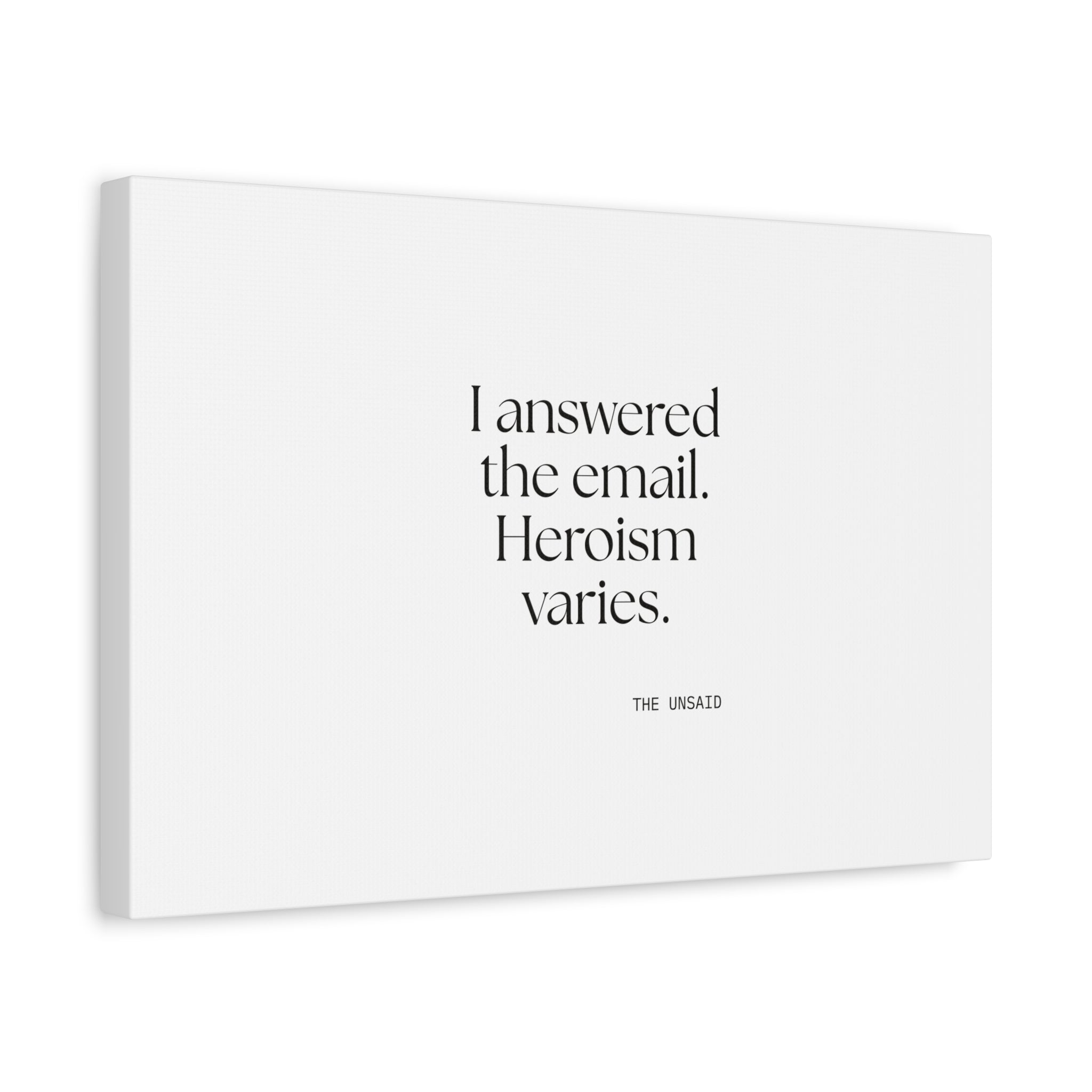 I answered the email. Heroism varies - Canvas Print - Dry Humor