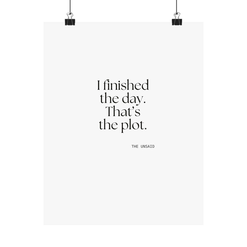 Poster — I finished the day. That’s the plot.