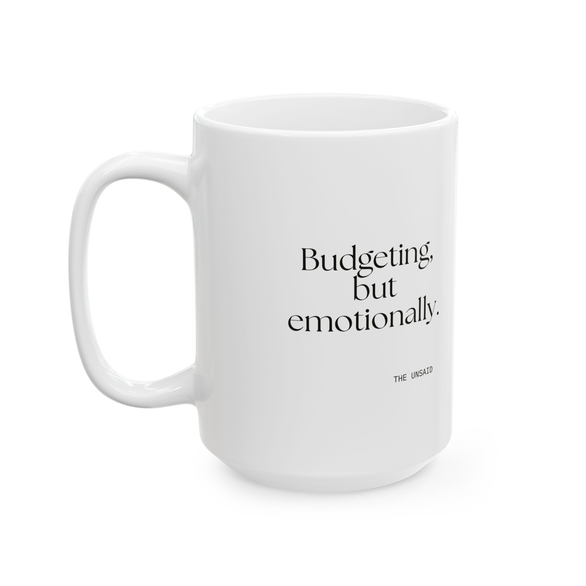 Budgeting, but emotionally - Coffee Mug - Dry Humor