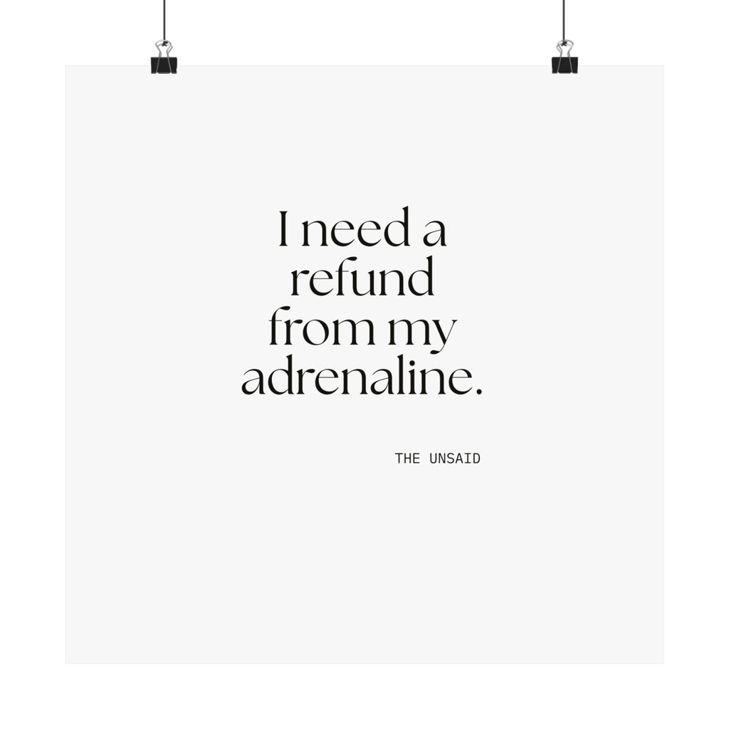 I need a refund from my adrenaline - Poster - For Quiet Minds