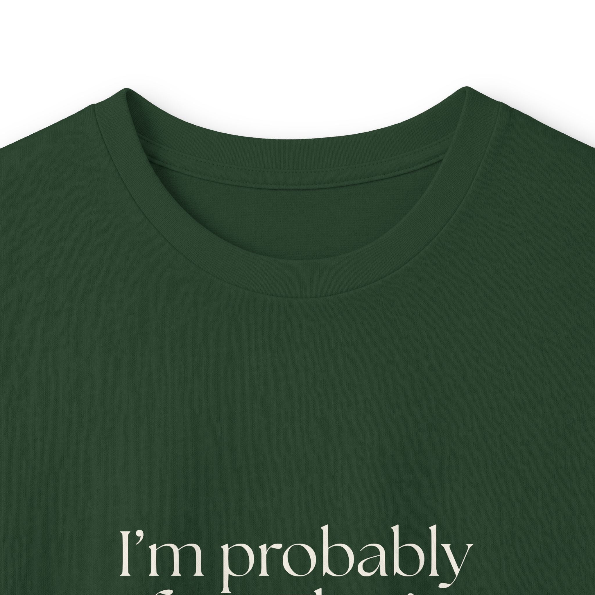 I’m probably fine. That’s not enough - Long Sleeve Shirt - For Overthinkers