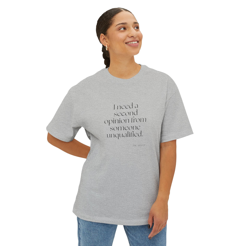 I need a second opinion from someone unqualified - Oversized Tee - For Overthinkers