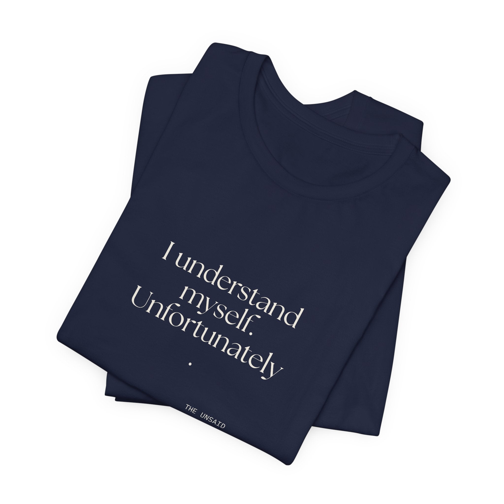 I understand myself. Unfortunately - Shirt - Dry Humor