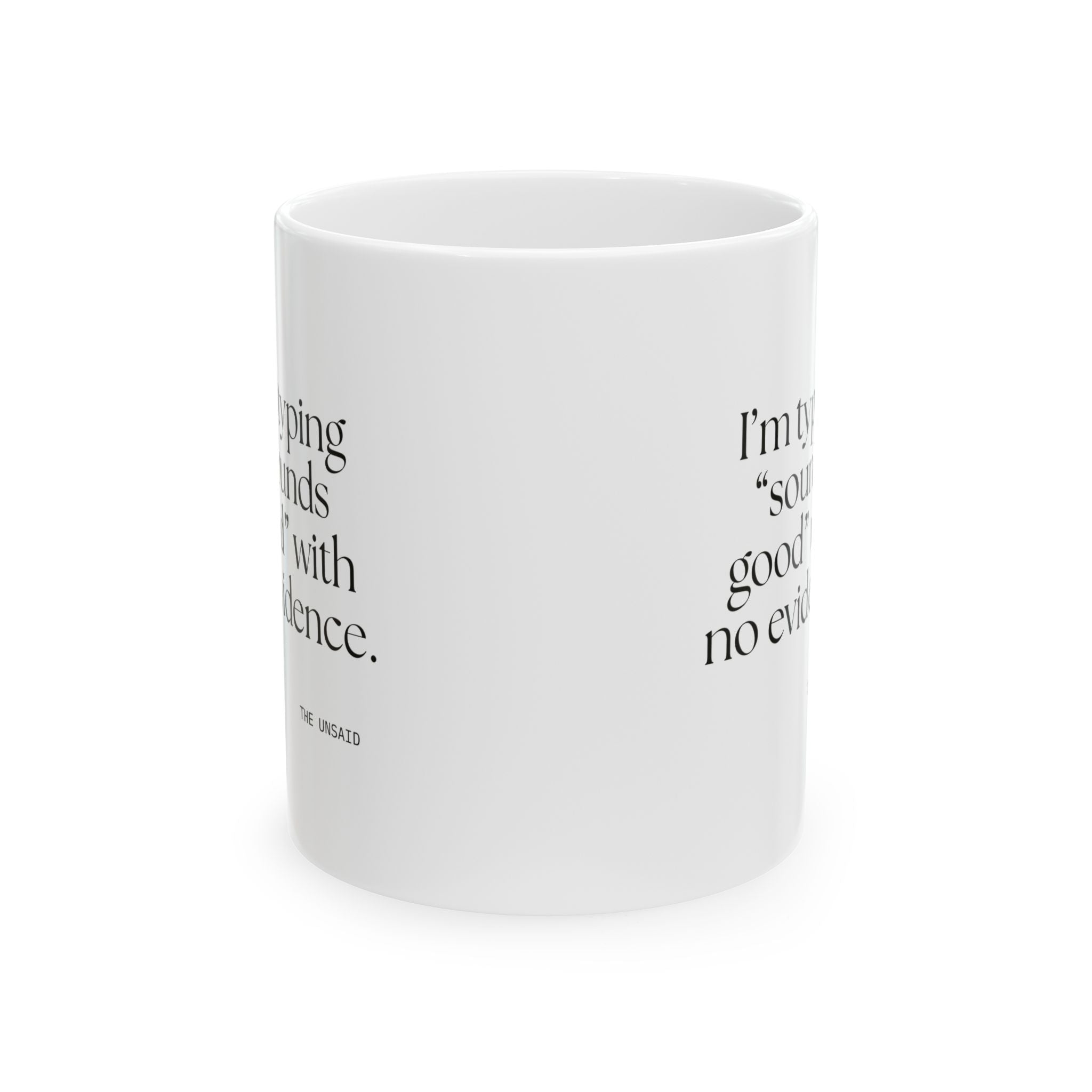 I’m typing “sounds good” with no evidence - Coffee Mug - For Tired Days