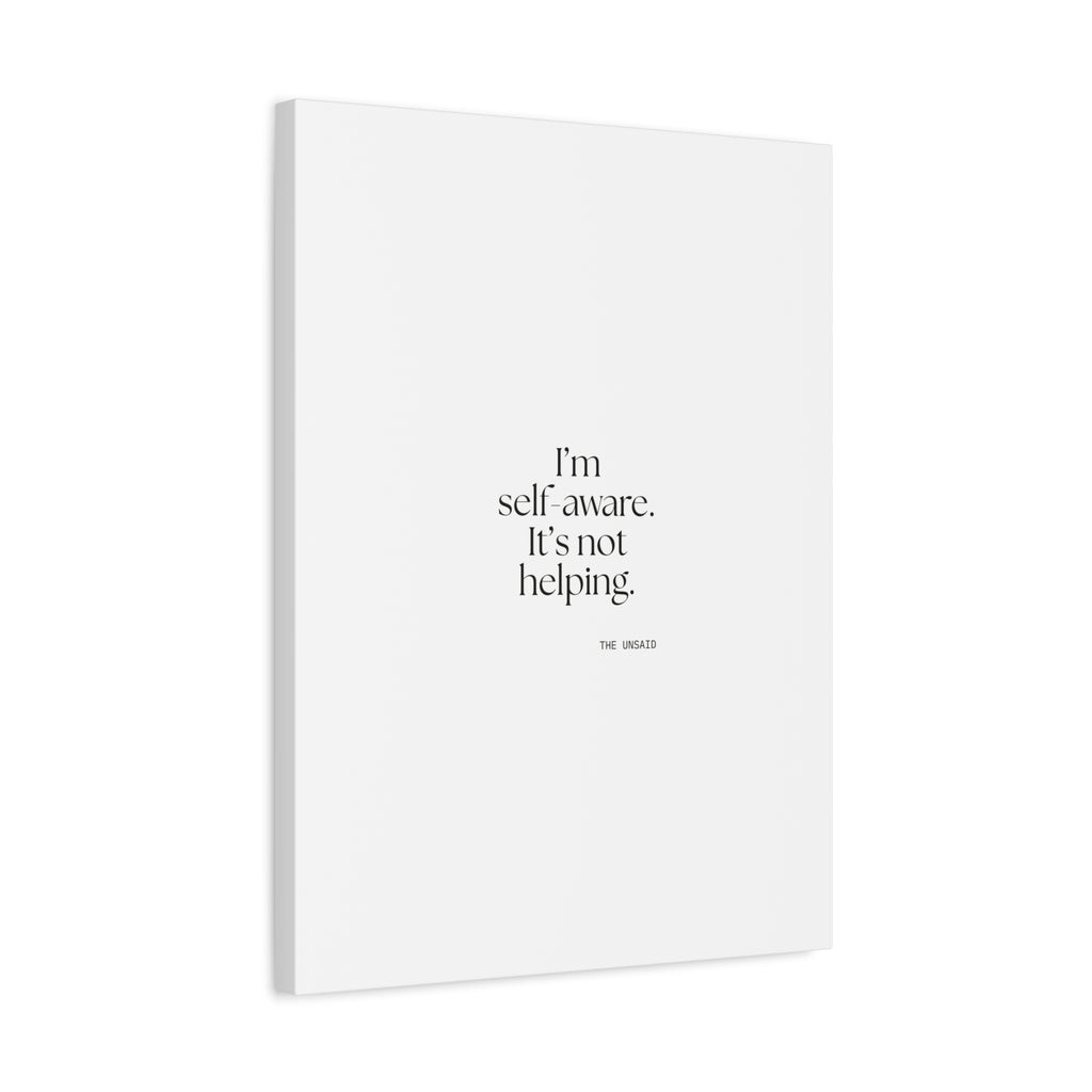 I’m self-aware. It’s not helping - Canvas Print - Dry Humor