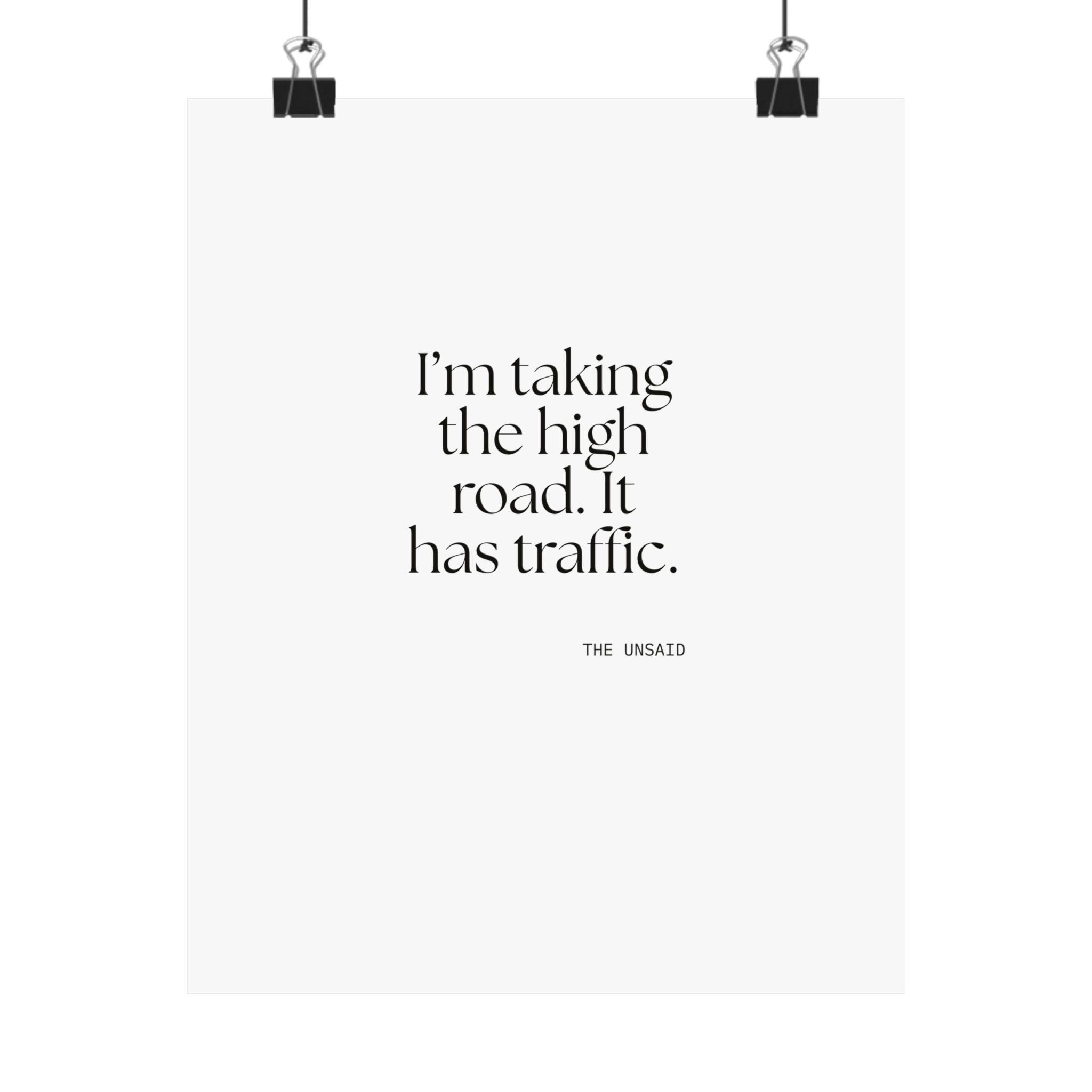 I’m taking the high road. It has traffic - Poster - Dry Humor