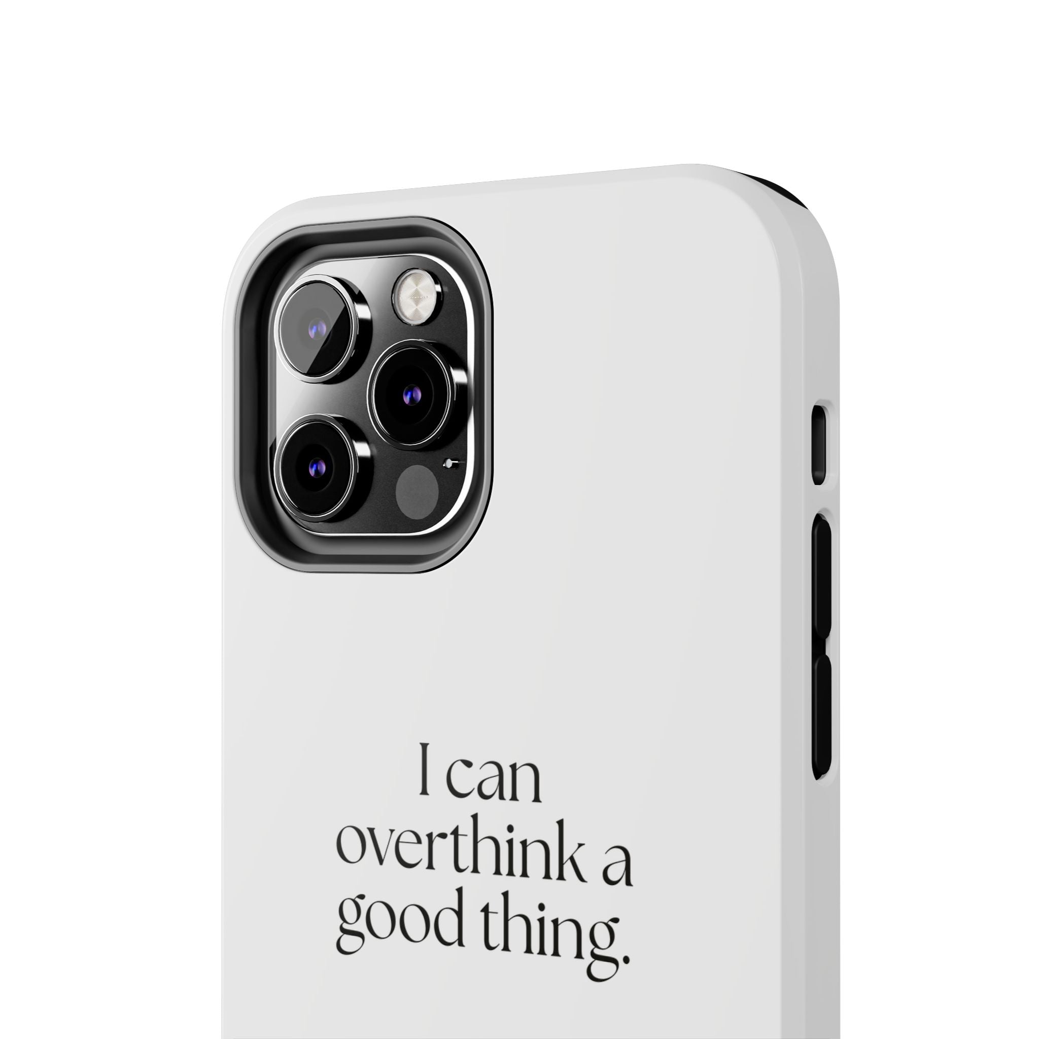 I can overthink a good thing - Tough Phone Case - For Introverts