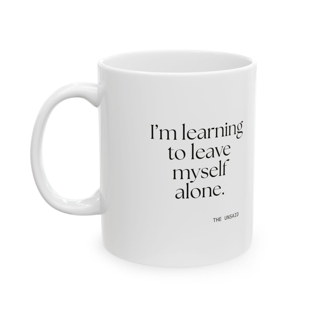 I’m learning to leave myself alone - Coffee Mug - Dry Humor
