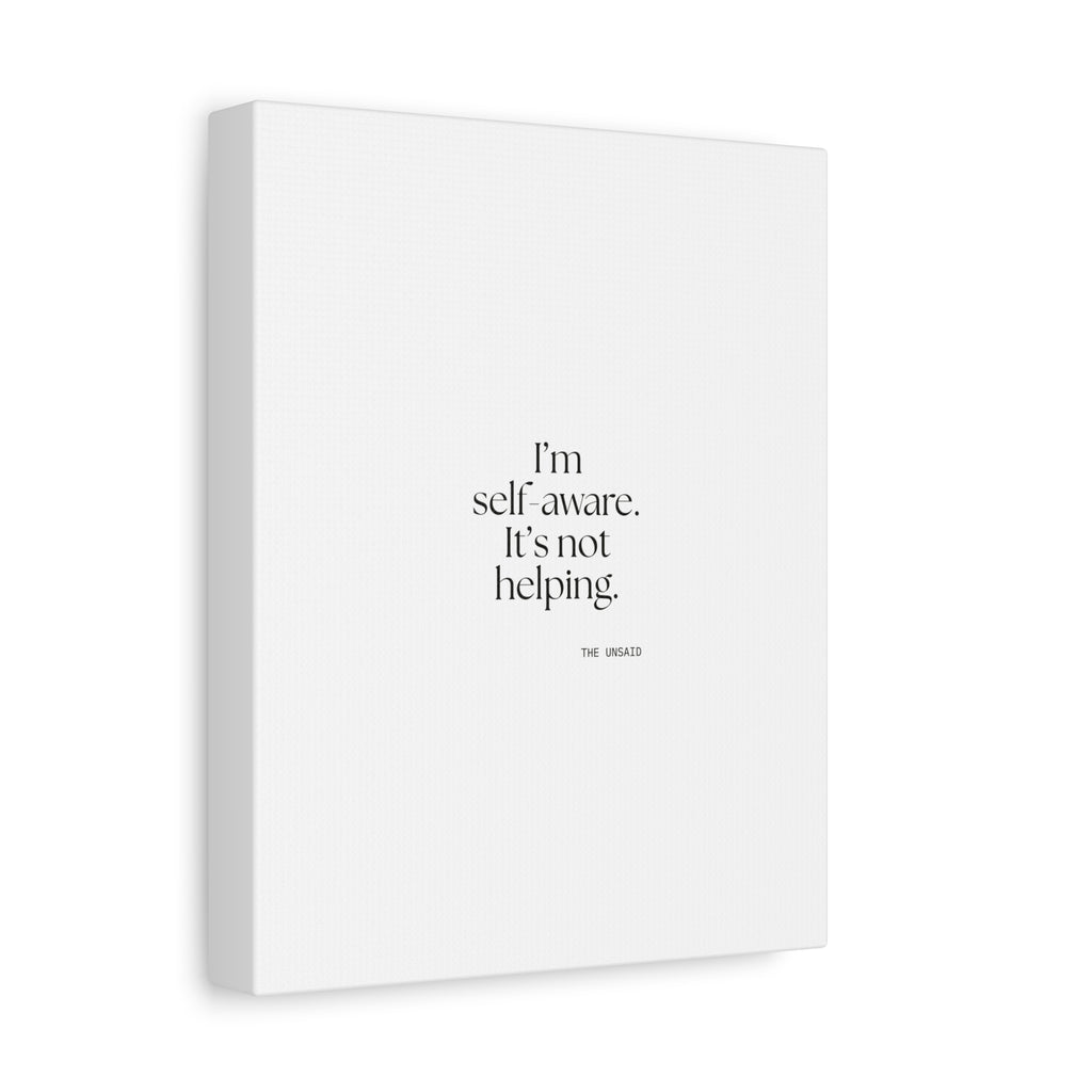 I’m self-aware. It’s not helping - Canvas Print - Dry Humor