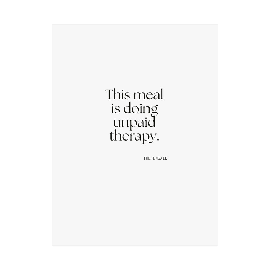 This meal is doing unpaid therapy - Poster - Dry Humor