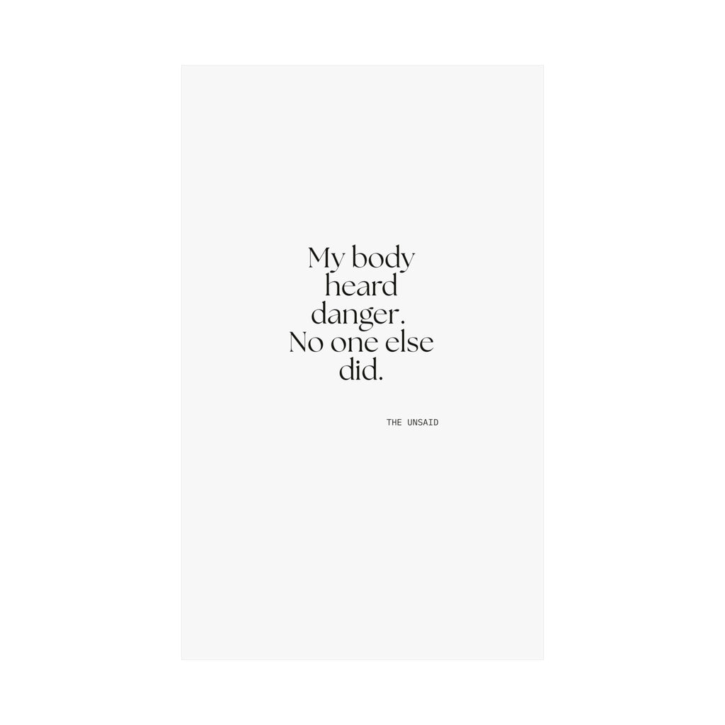 My body heard danger. No one else did - Poster - For Quiet Minds