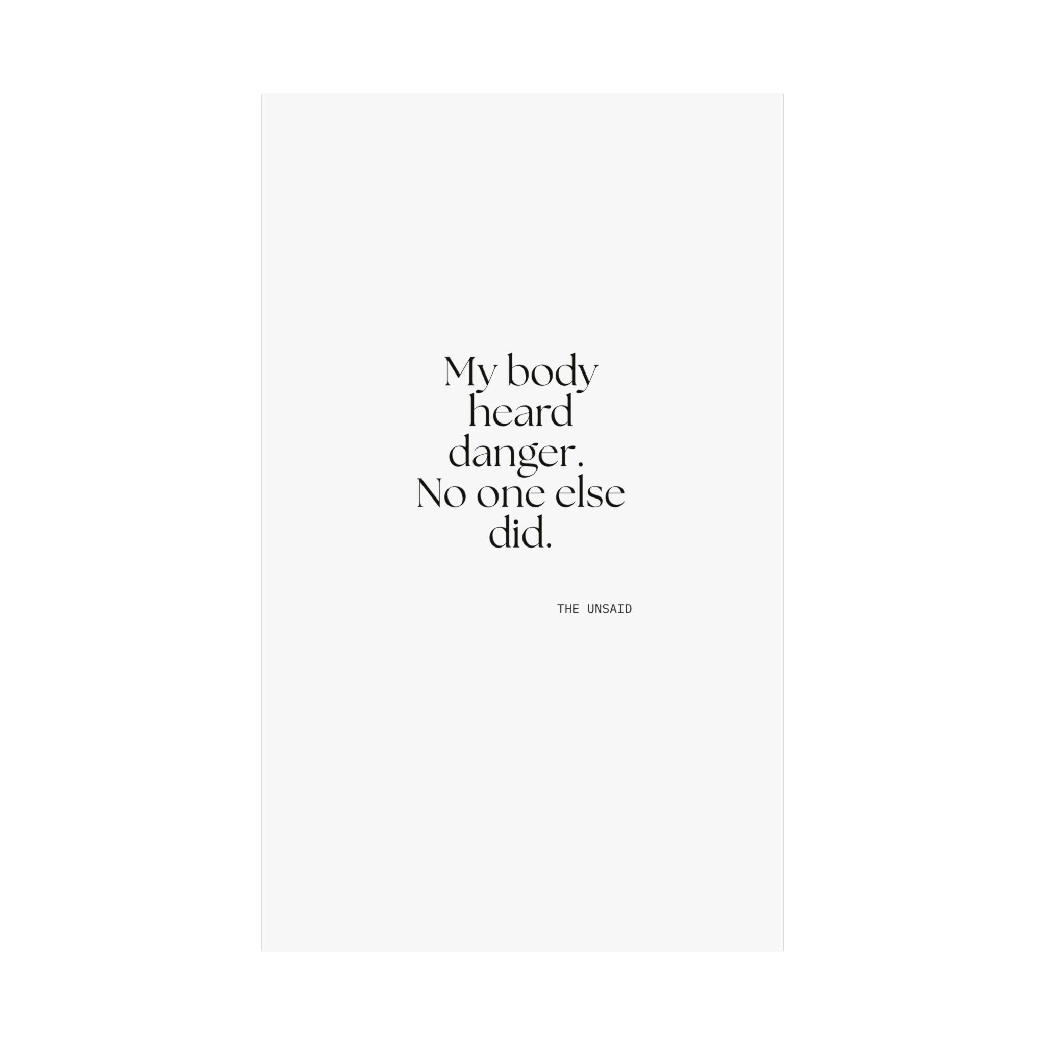 My body heard danger. No one else did - Poster - For Quiet Minds