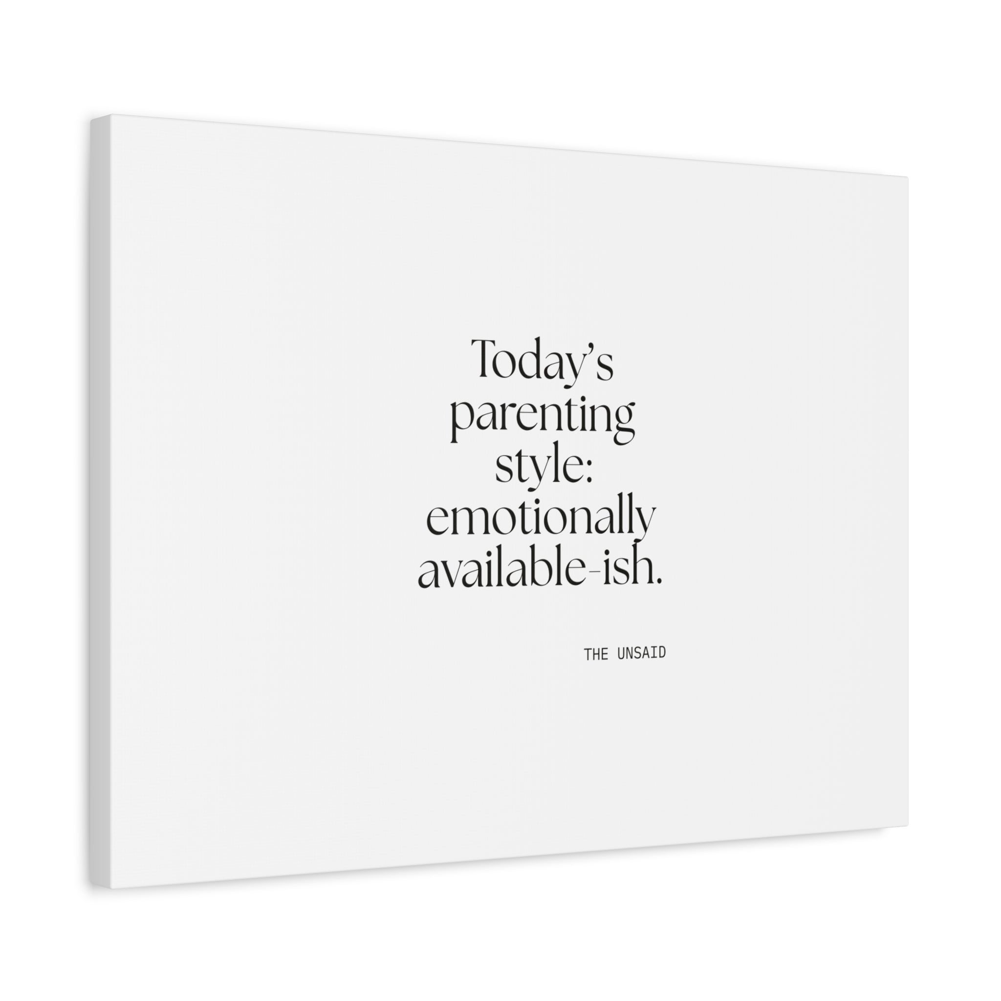Today’s parenting style: emotionally available-ish - Canvas Print - Dry Humor