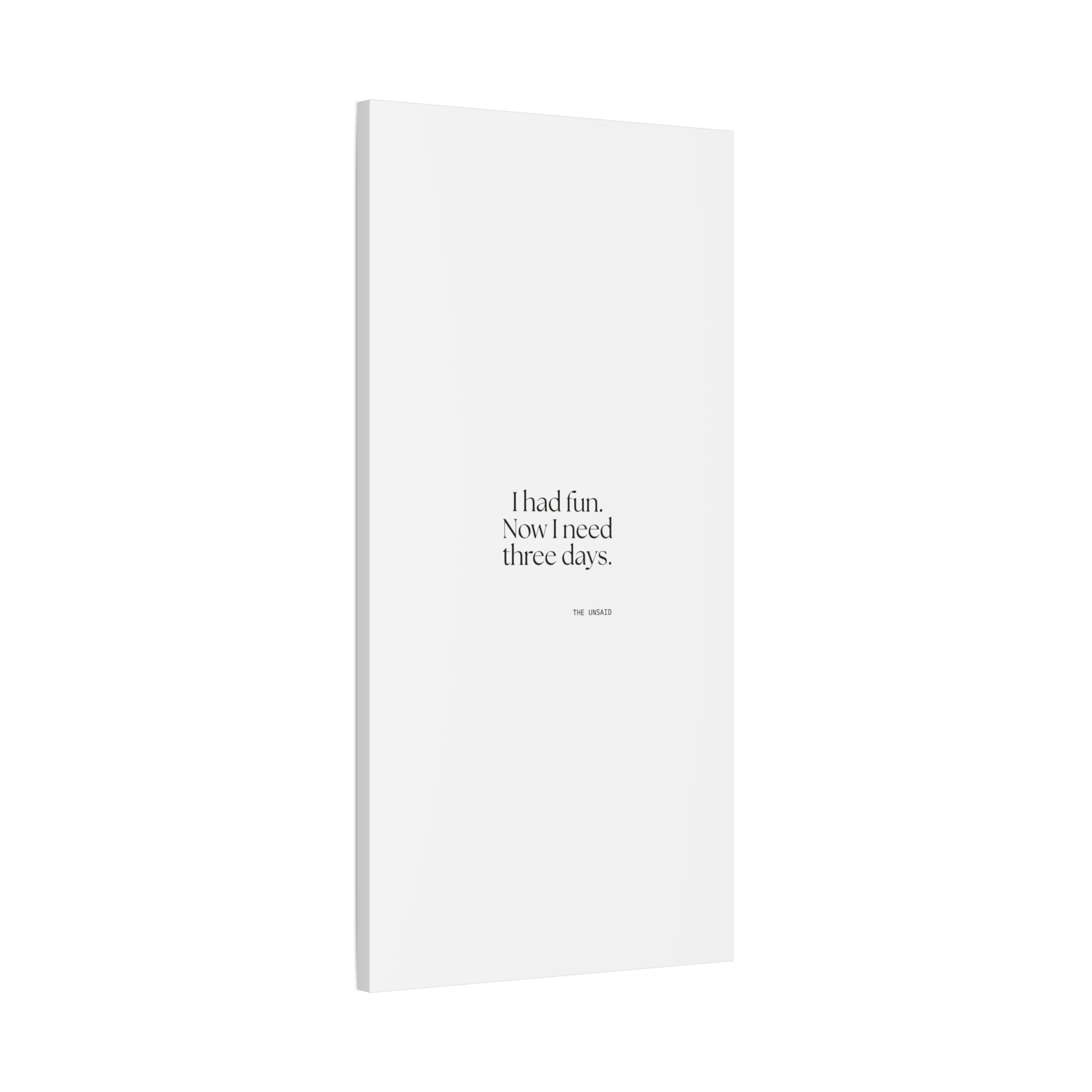 I had fun. Now I need three days - Canvas Print - For Introverts