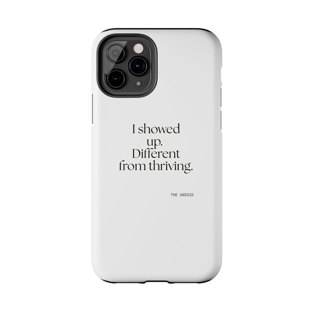 I showed up. Different from thriving - Tough Phone Case - Dry Humor