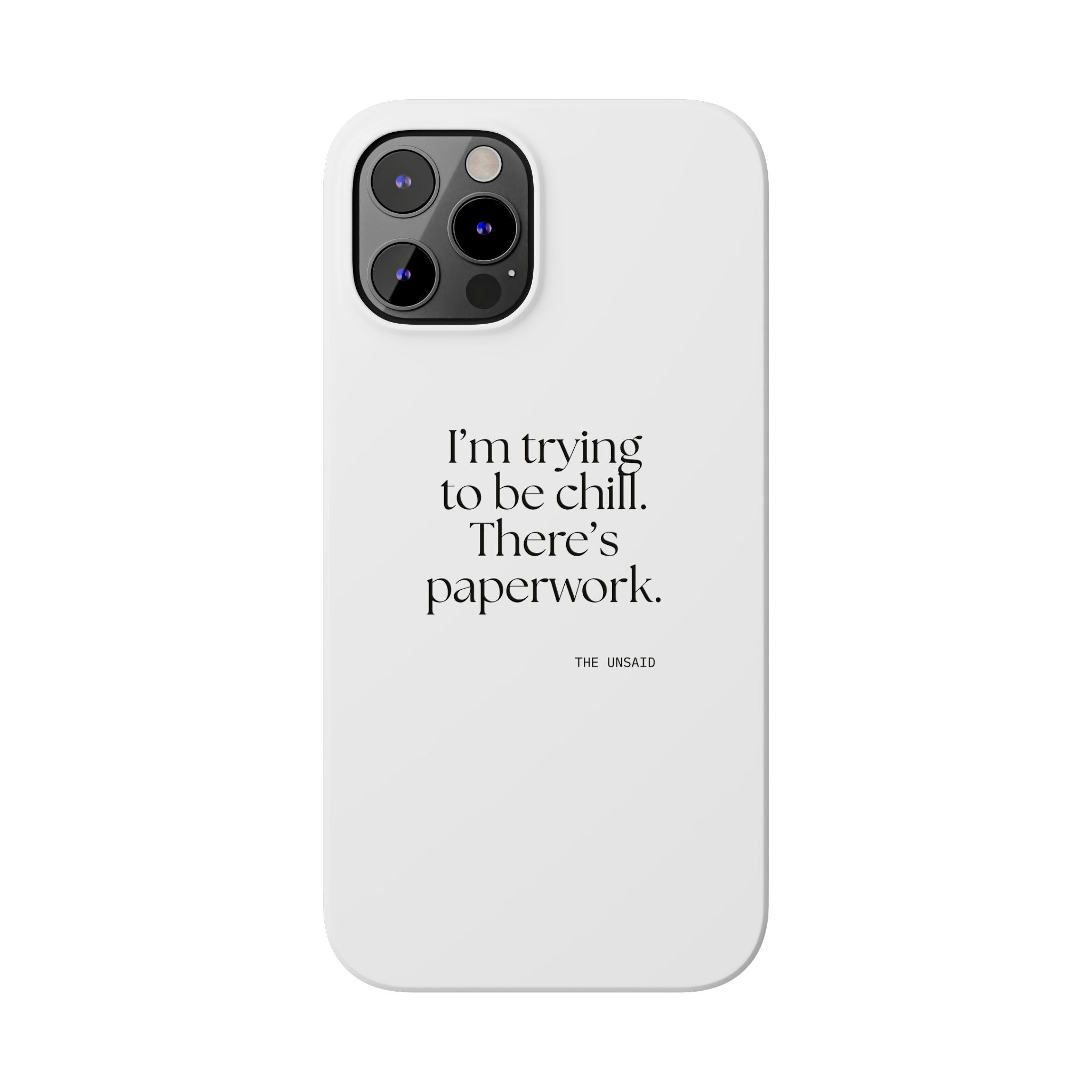I’m trying to be chill. There’s paperwork - Phone Case - Dry Humor