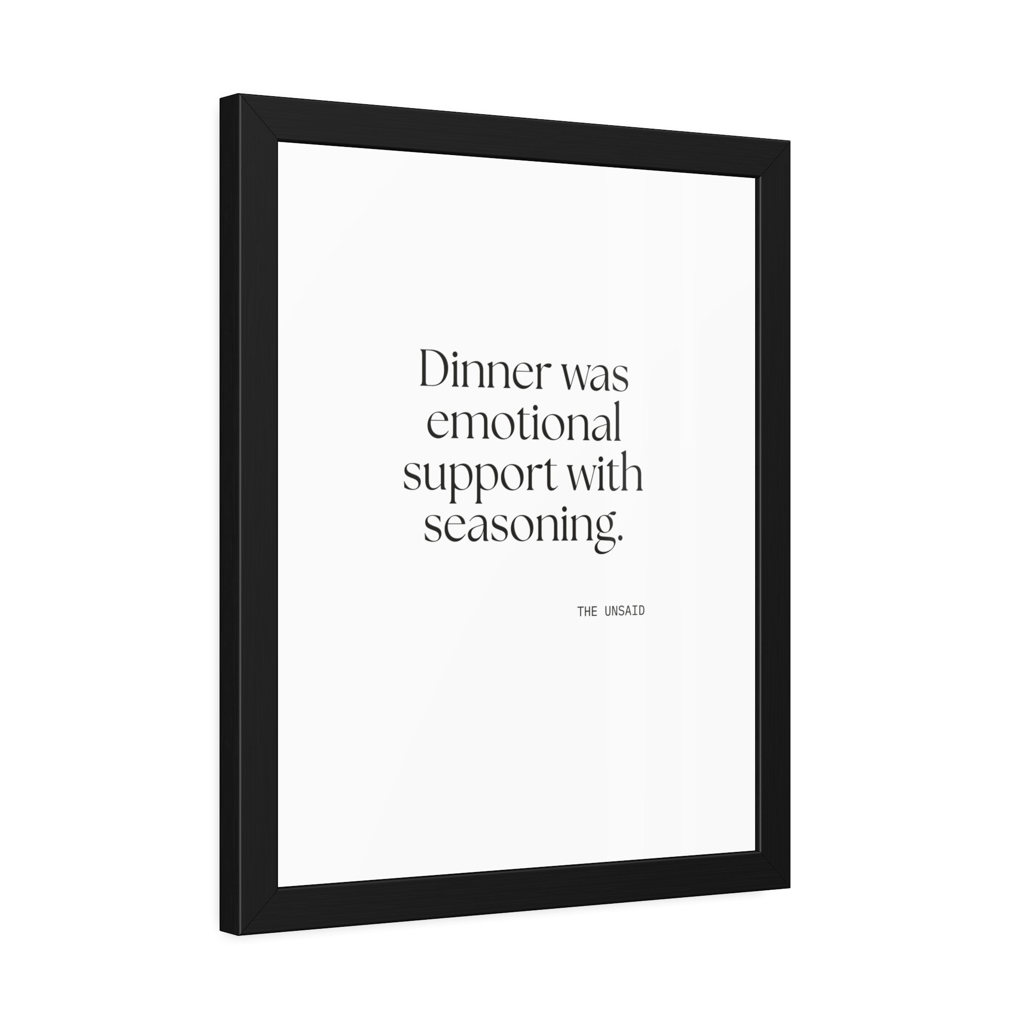 Dinner was emotional support with seasoning - Framed Print - Dry Humor
