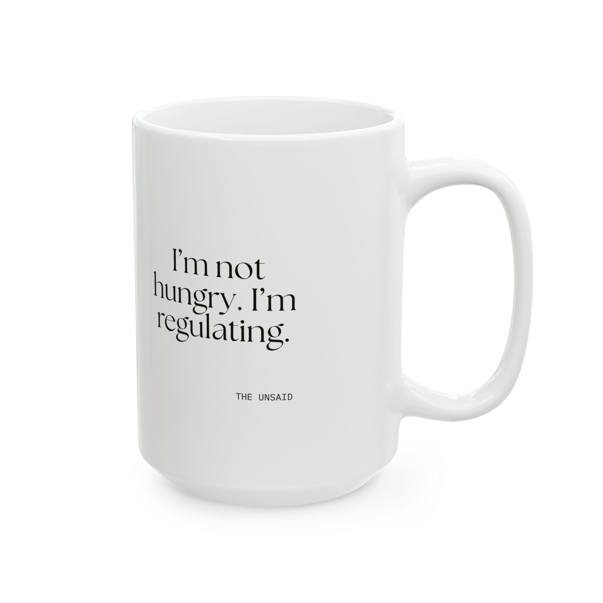 I’m not hungry. I’m regulating - Coffee Mug - Dry Humor
