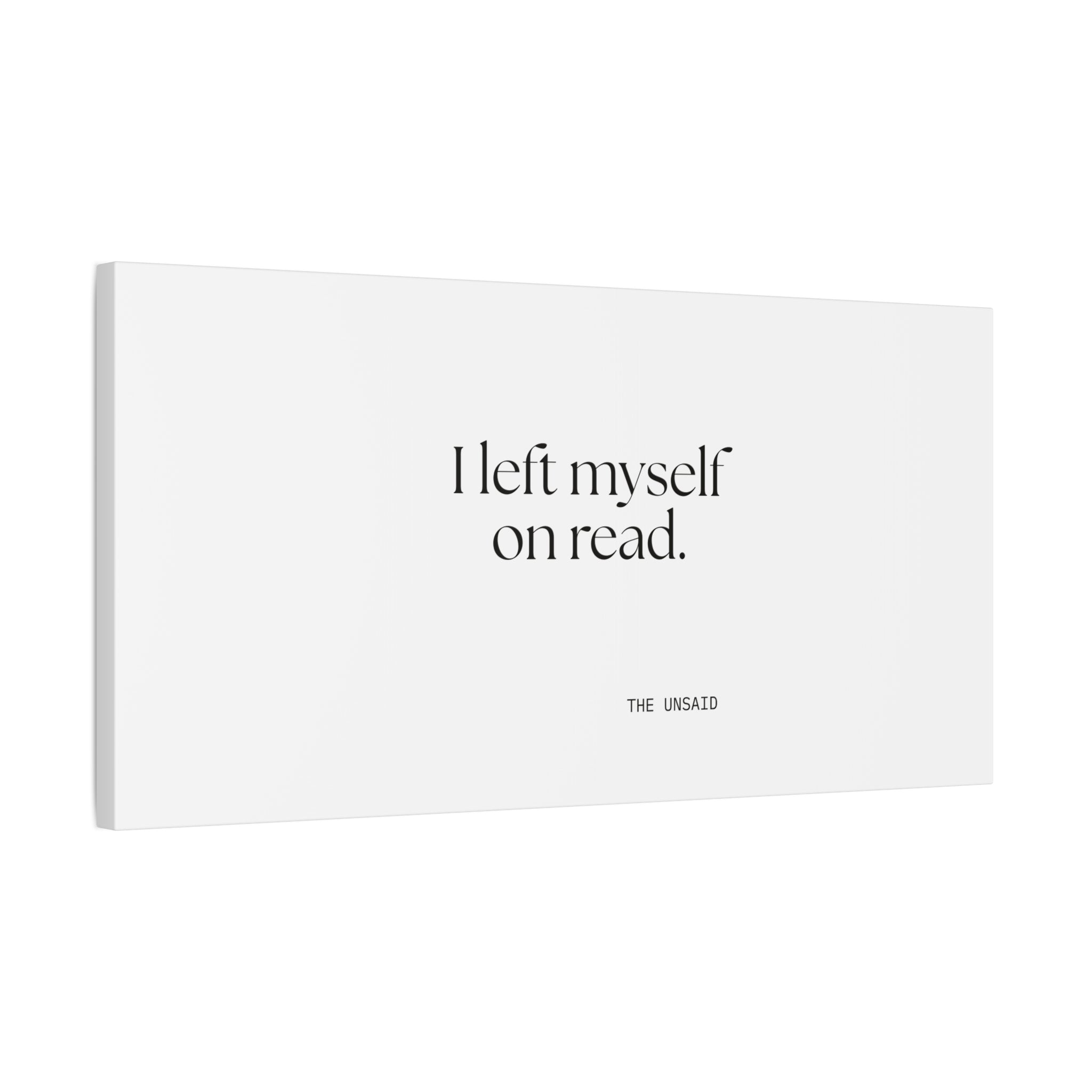 I left myself on read - Canvas Print - For Overthinkers