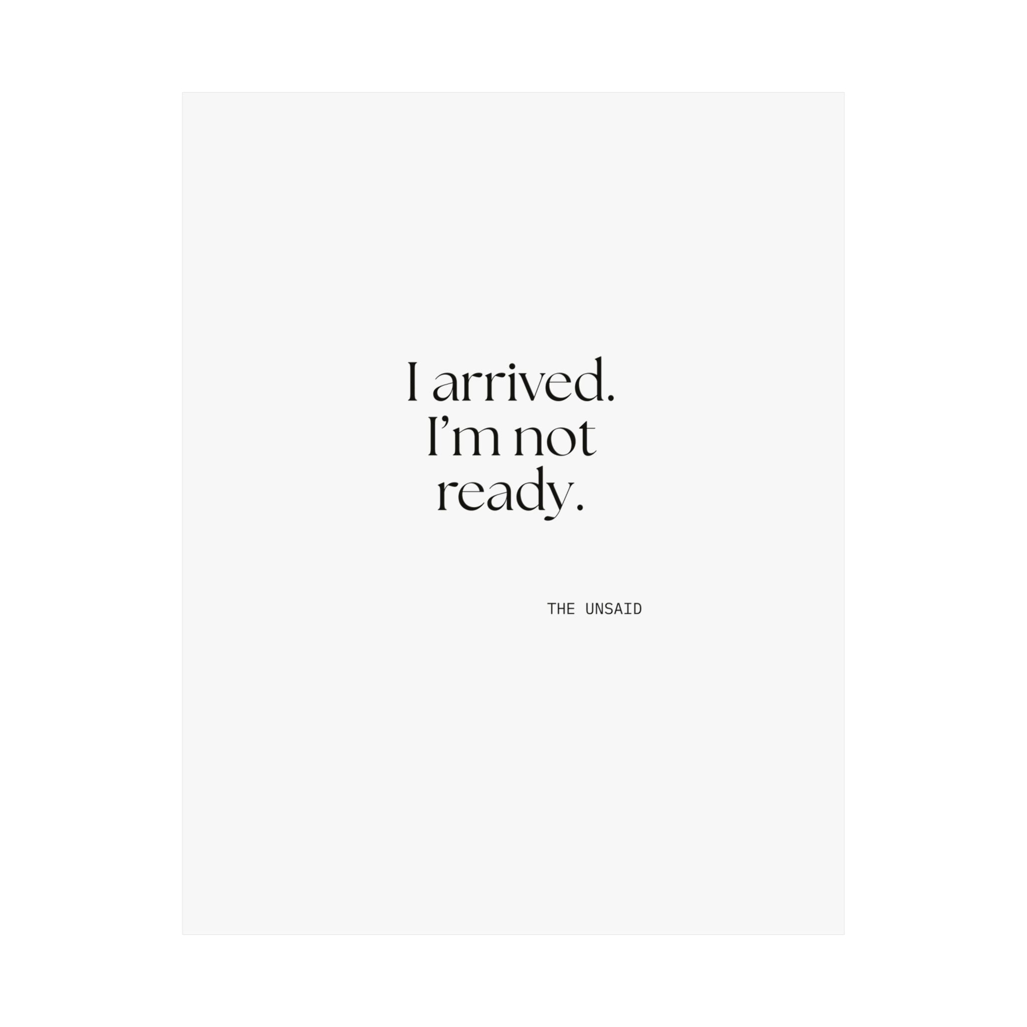 I arrived. I’m not ready - Poster - For Quiet Minds