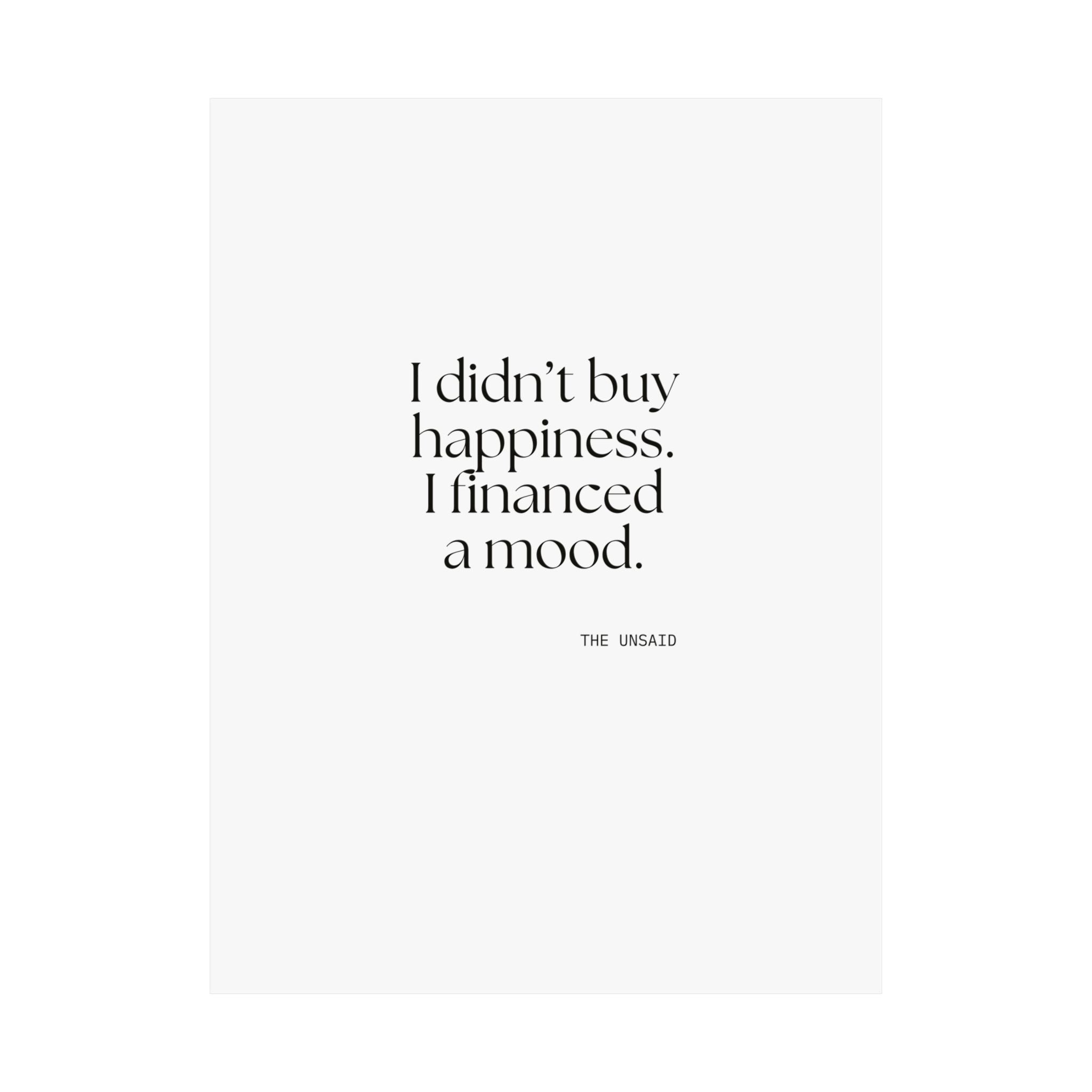 I didn’t buy happiness. I financed a mood - Poster - Dry Humor