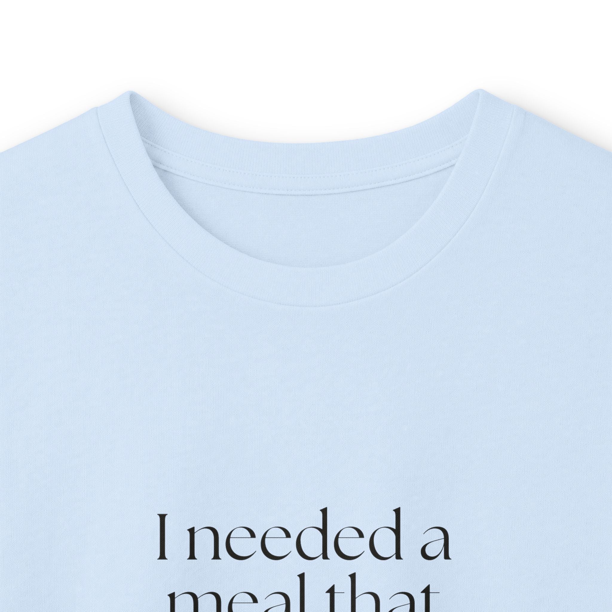 I needed a meal that didn’t ask questions - Long Sleeve Shirt - Dry Humor
