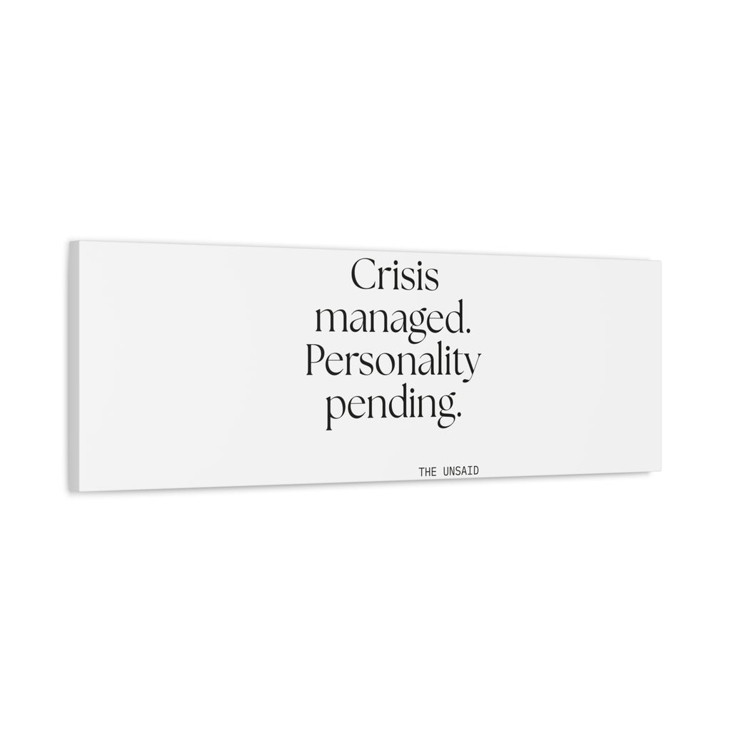 Crisis managed. Personality pending - Canvas Print - For Introverts