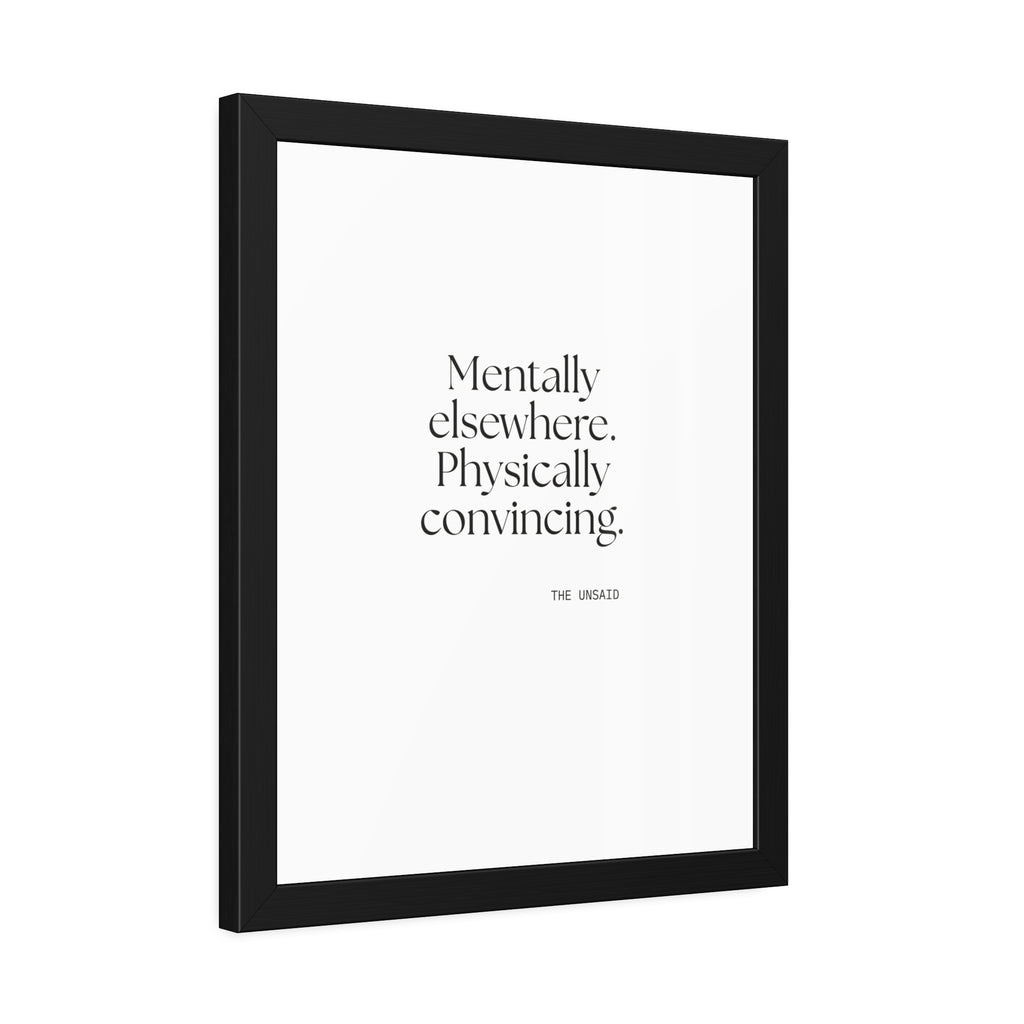 Mentally elsewhere. Physically convincing - Framed Print - For Introverts