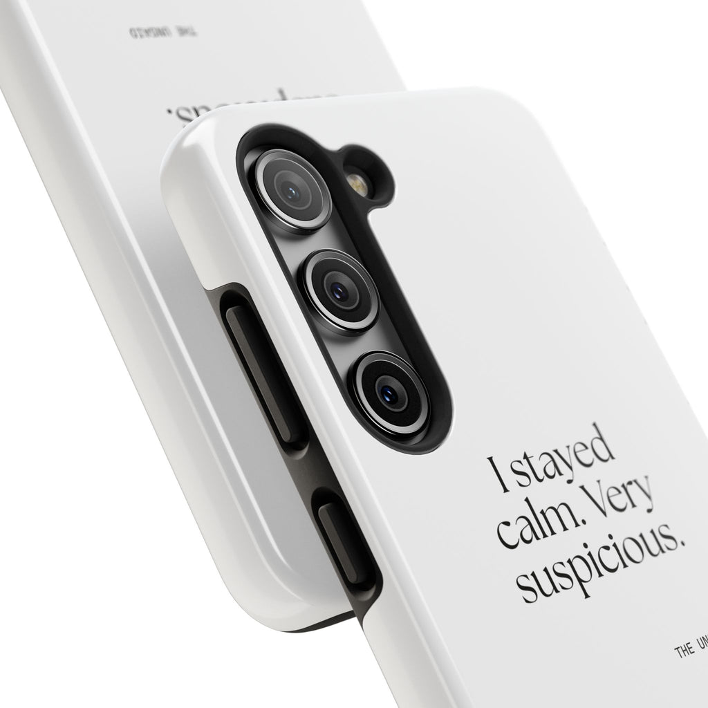 I stayed calm. Very suspicious - Tough Phone Case - Dry Humor