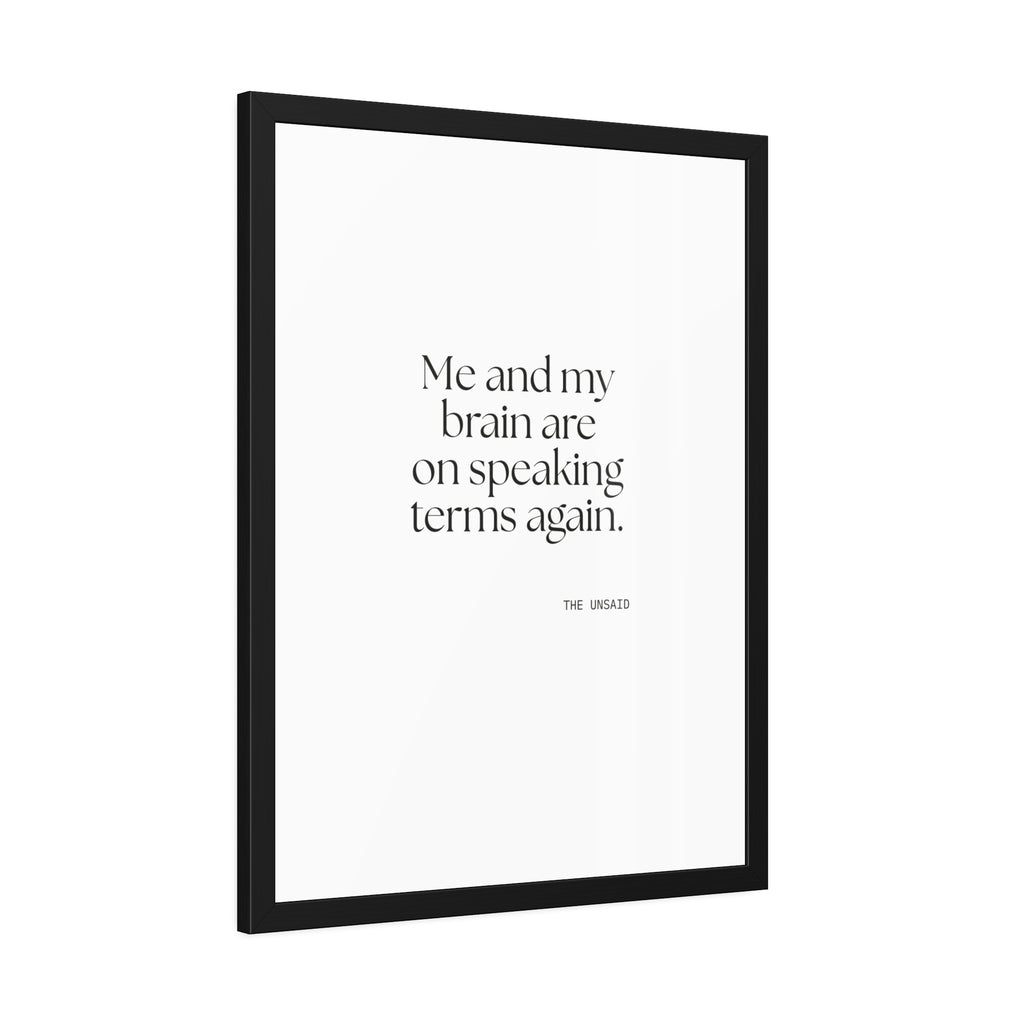 Me and my brain are on speaking terms again - Framed Print - Dry Humor