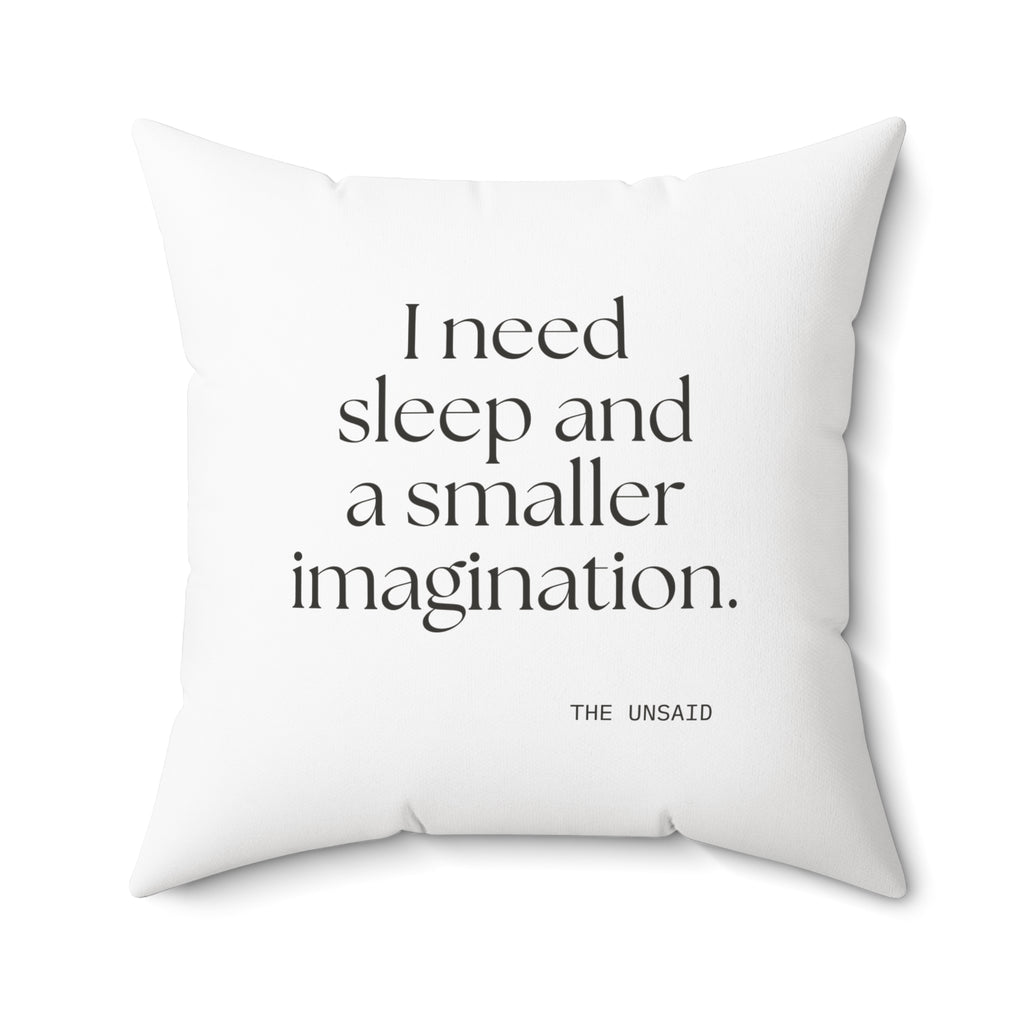 I need sleep and a smaller imagination - Throw Pillow - For Overthinkers
