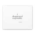 I disappeared responsibly - Canvas Print - For Introverts