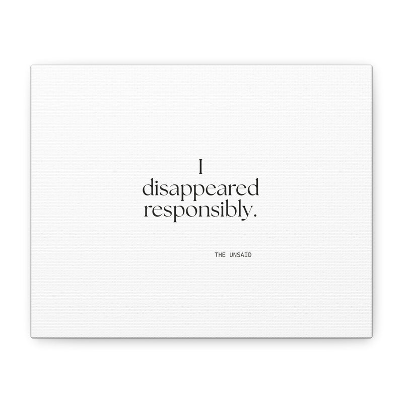 Canvas Print — I disappeared responsibly.