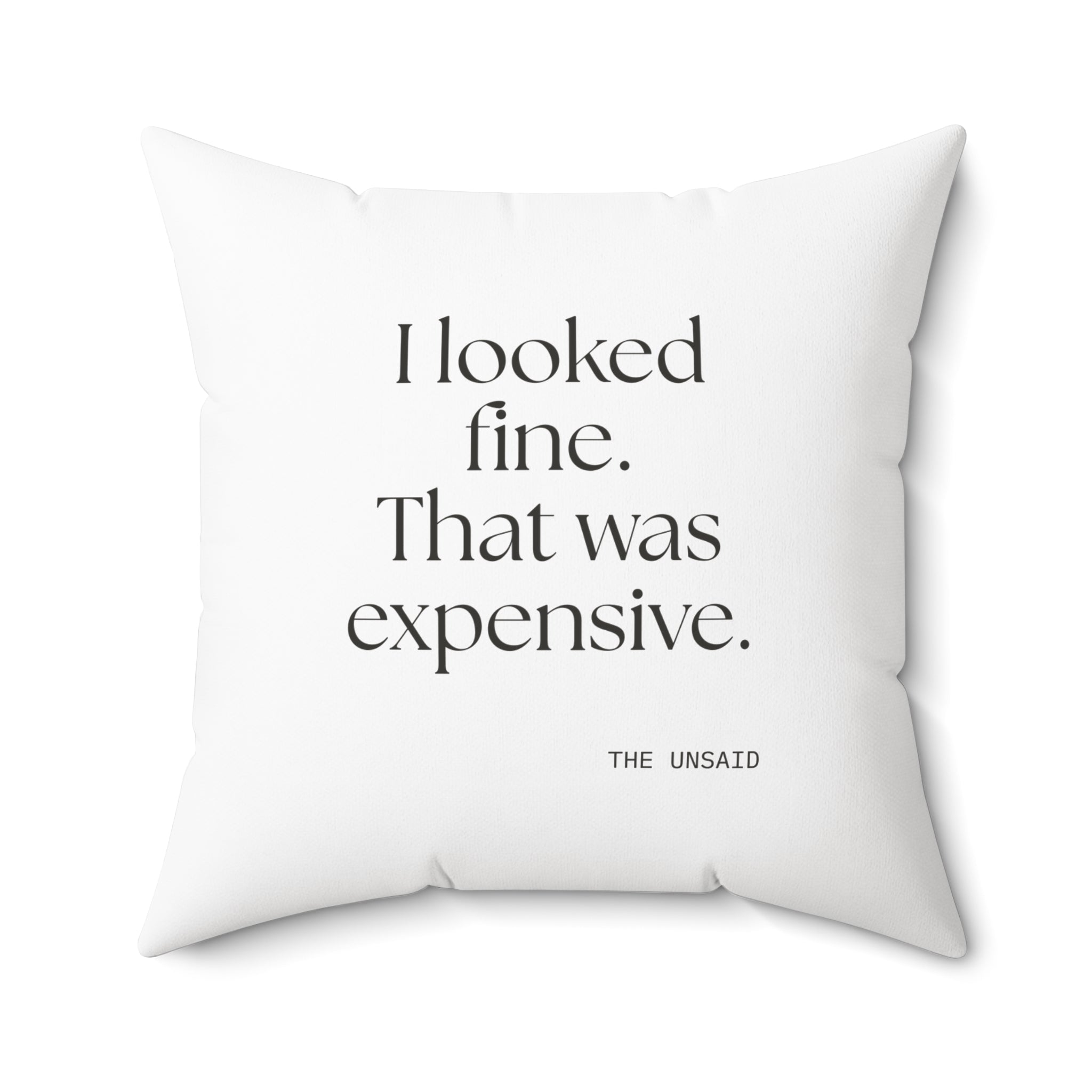 I looked fine. That was expensive - Throw Pillow - For Tired Days