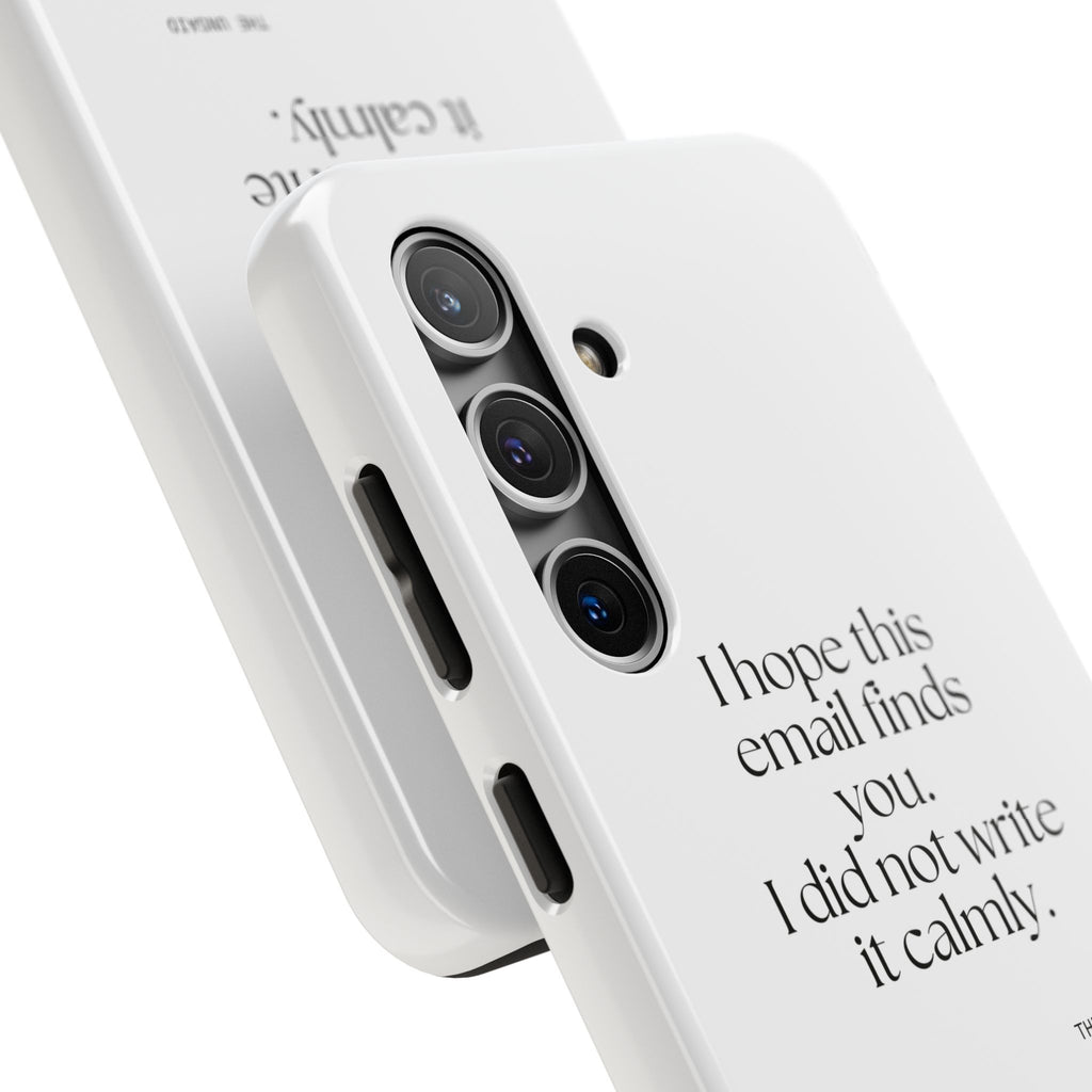 I hope this email finds you. I did not write it calmly - Tough Phone Case - Dry Humor