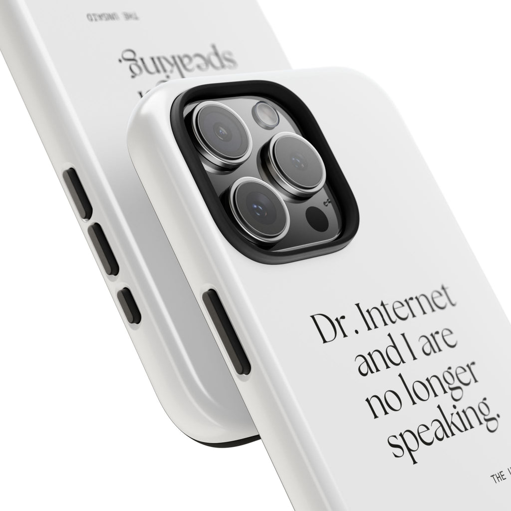 Dr. Internet and I are no longer speaking - Tough Phone Case - For Overthinkers