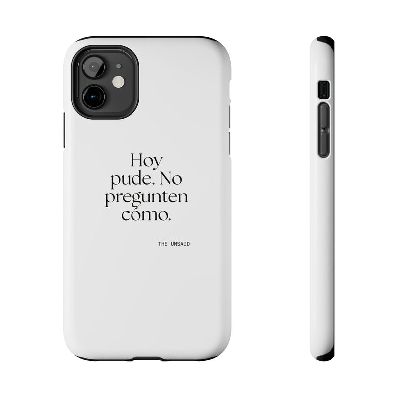 Tough Phone Case — Hoy pude. No pregunten cómo.