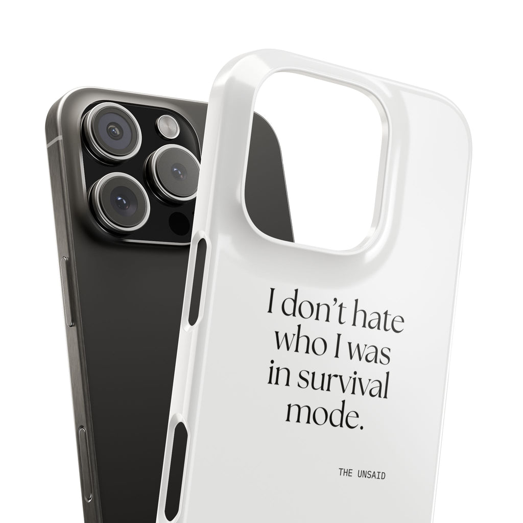 I don’t hate who I was in survival mode - Phone Case - Dry Humor