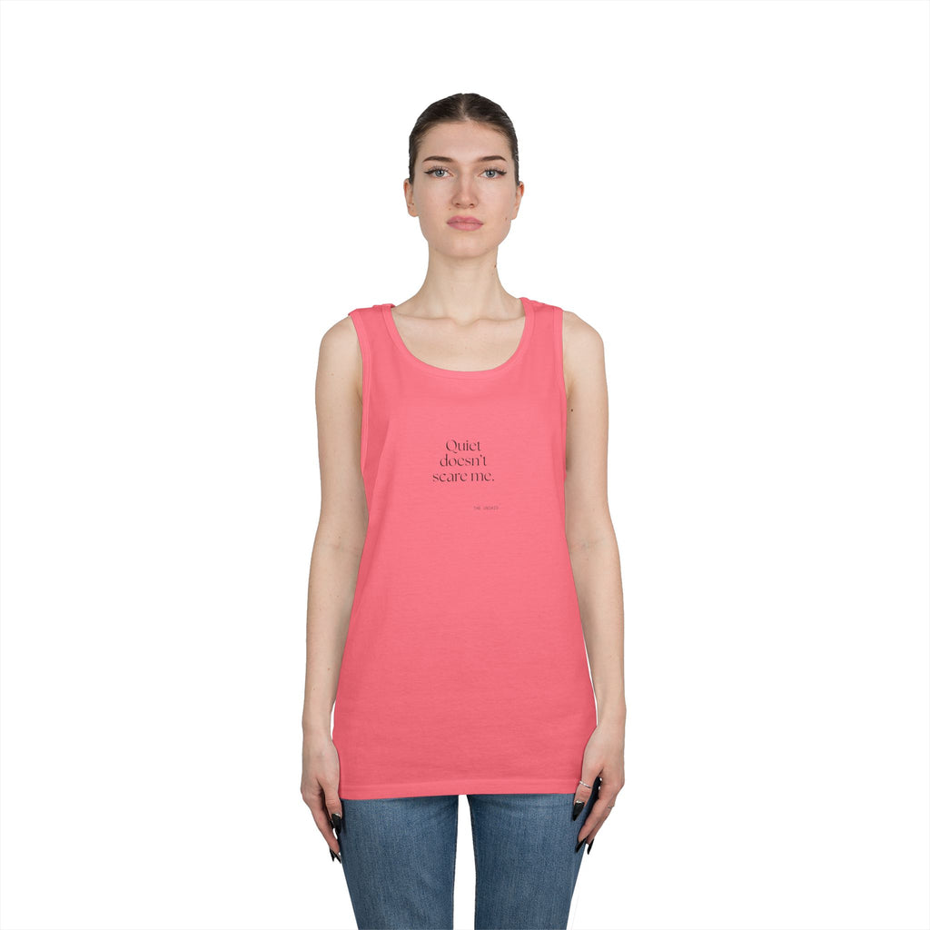 Quiet doesn’t scare me - Tank Top - For Someone Who Stays