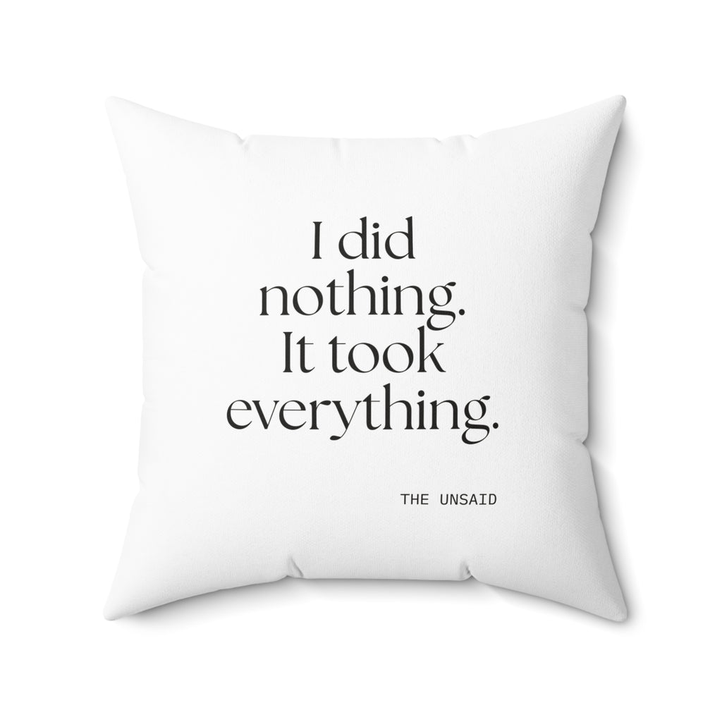 I did nothing. It took everything - Throw Pillow - For Tired Days