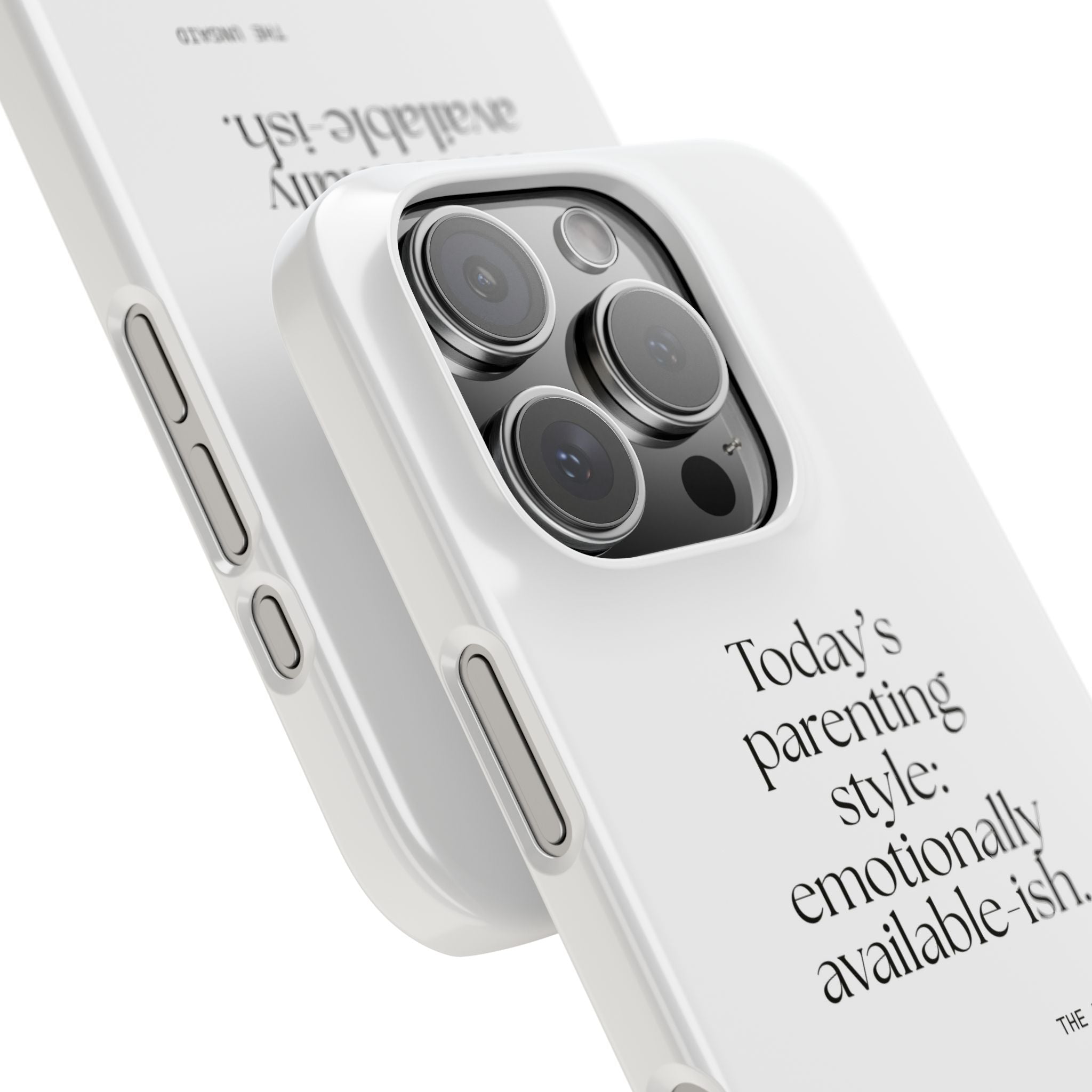 Today’s parenting style: emotionally available-ish - Phone Case - Dry Humor