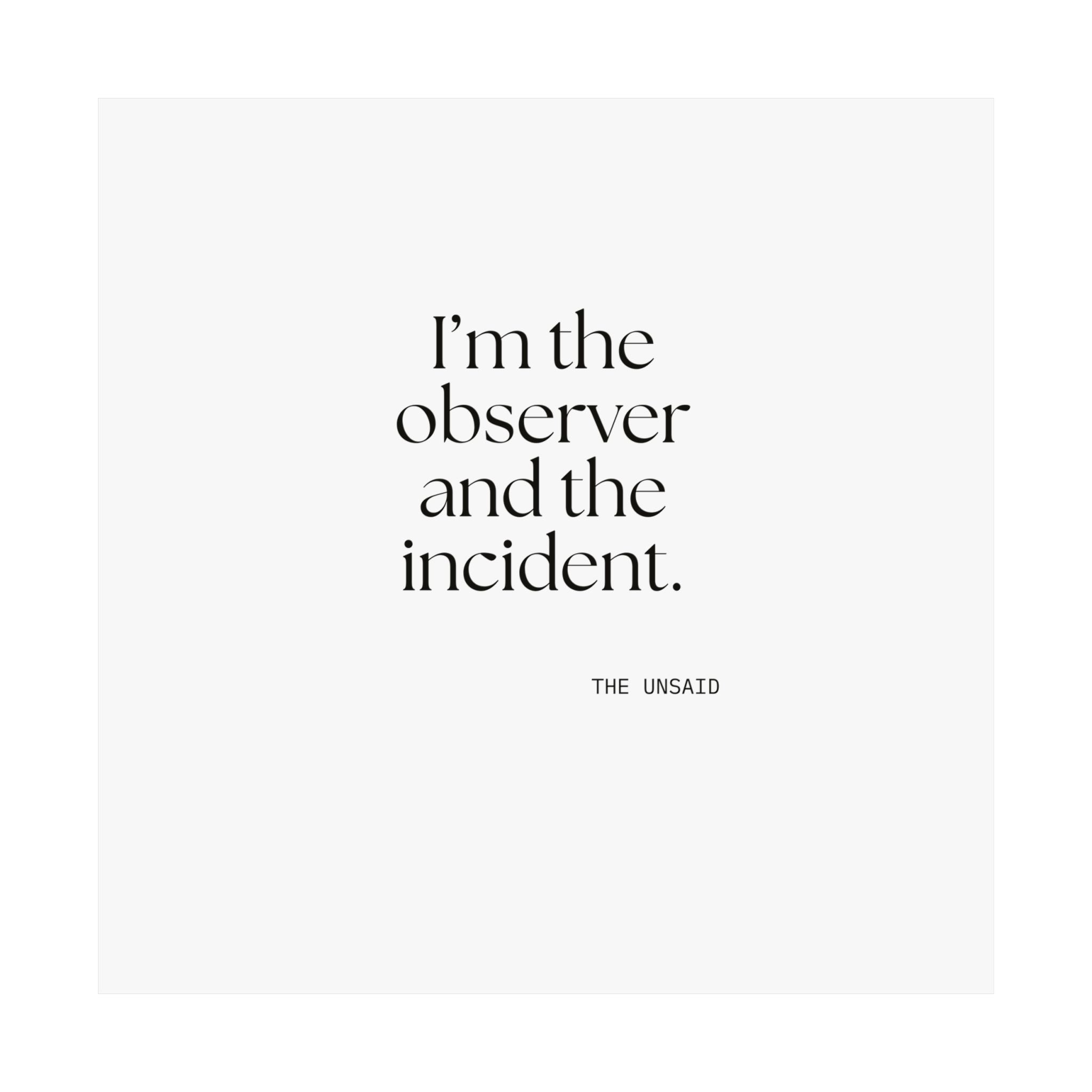I’m the observer and the incident - Poster - Dry Humor