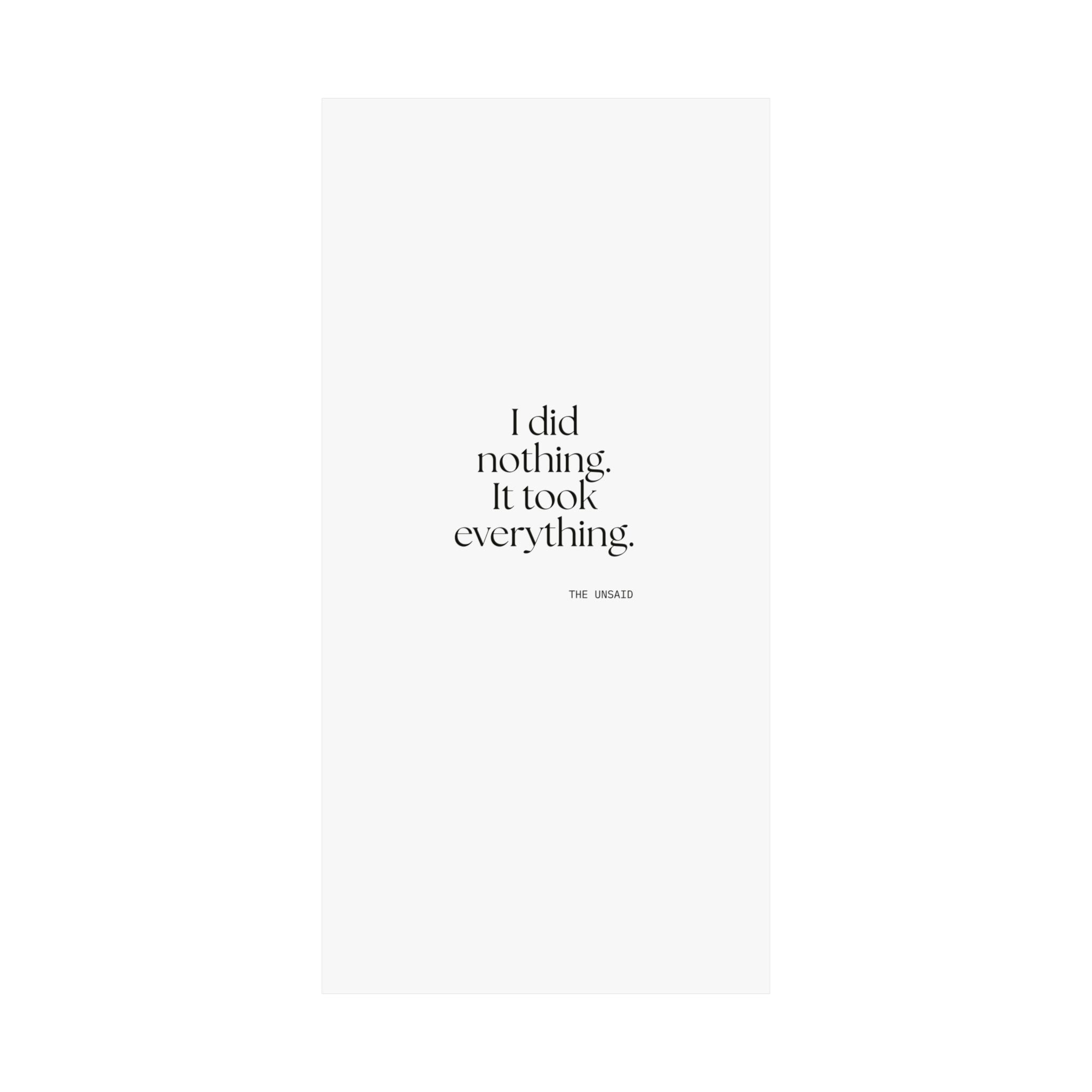 I did nothing. It took everything - Poster - For Tired Days