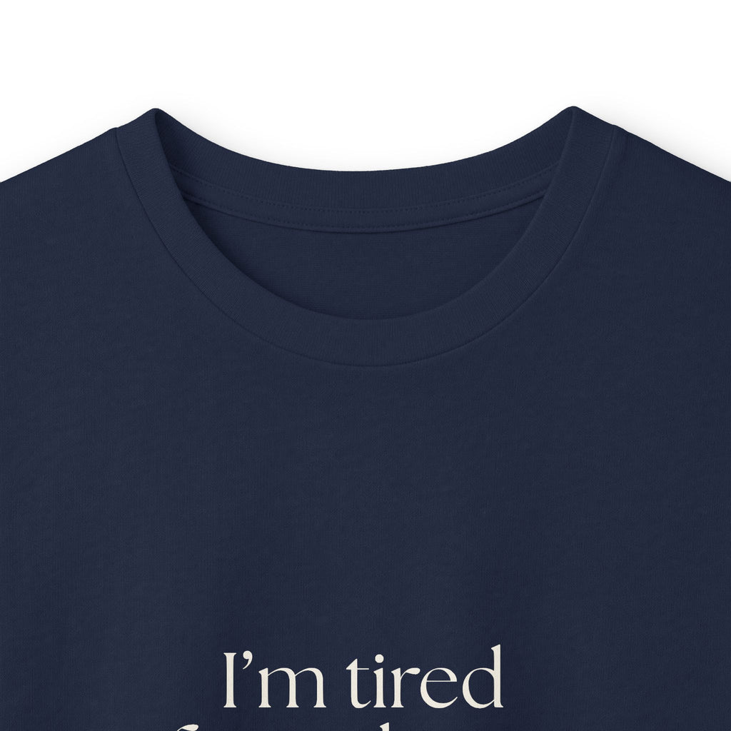 I’m tired from things I didn’t do - Long Sleeve Shirt - For Tired Days