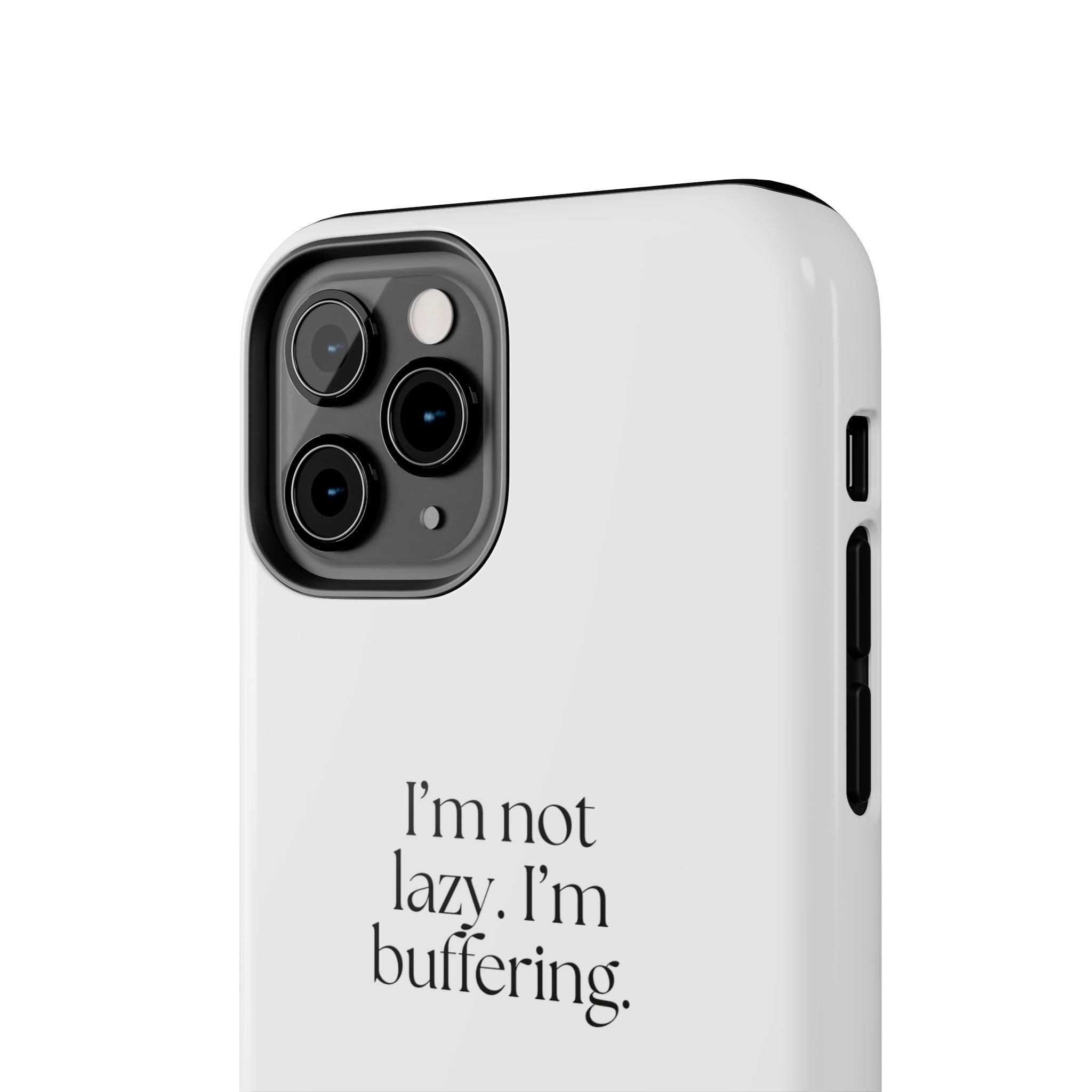 I’m not lazy. I’m buffering - Tough Phone Case - For Tired Days