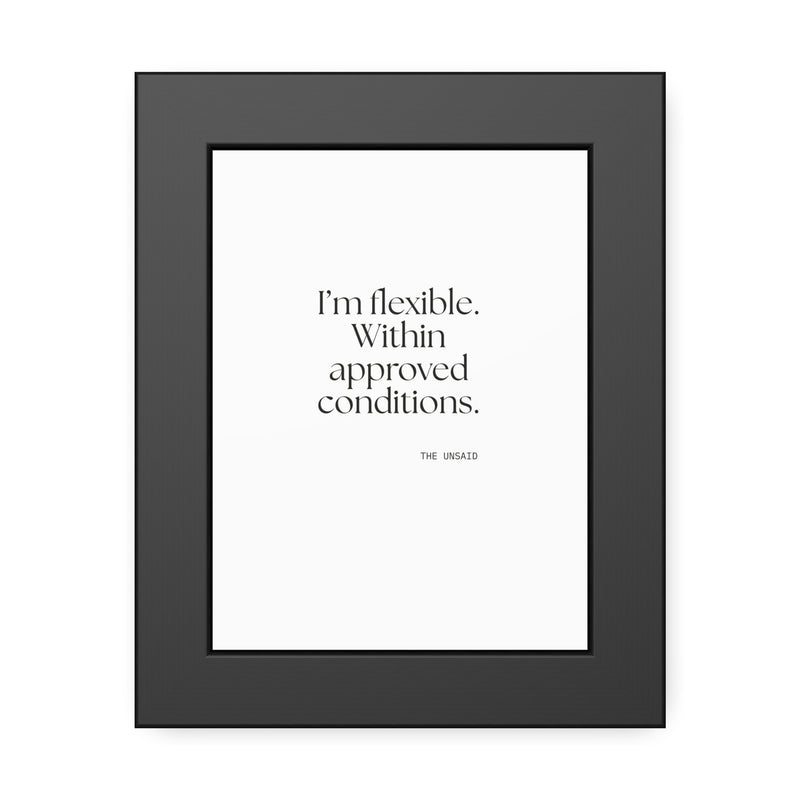 Framed Print — I’m flexible. Within approved conditions.